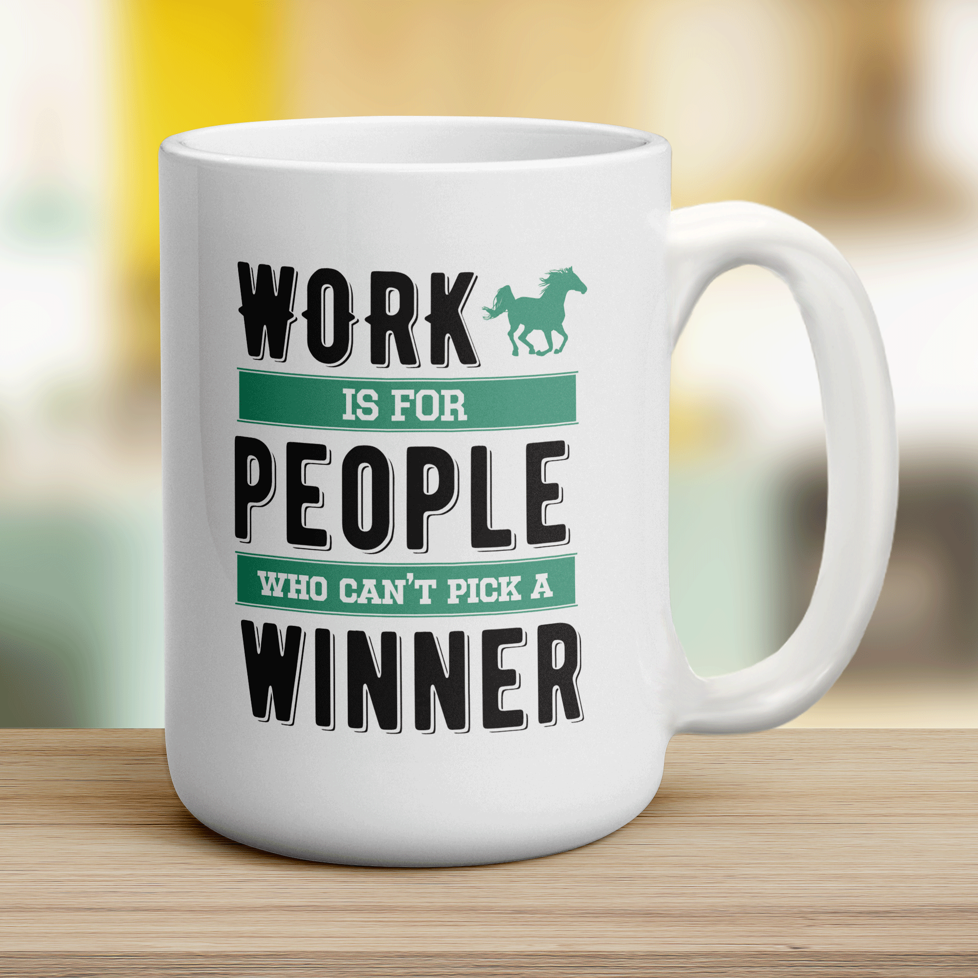 Work is For People Who Can't Pick a Winner Mug - Jumbo 440ml (15oz) / White