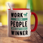 Work is For People Who Can't Pick a Winner Mug - Standard 330ml (11oz) / Red