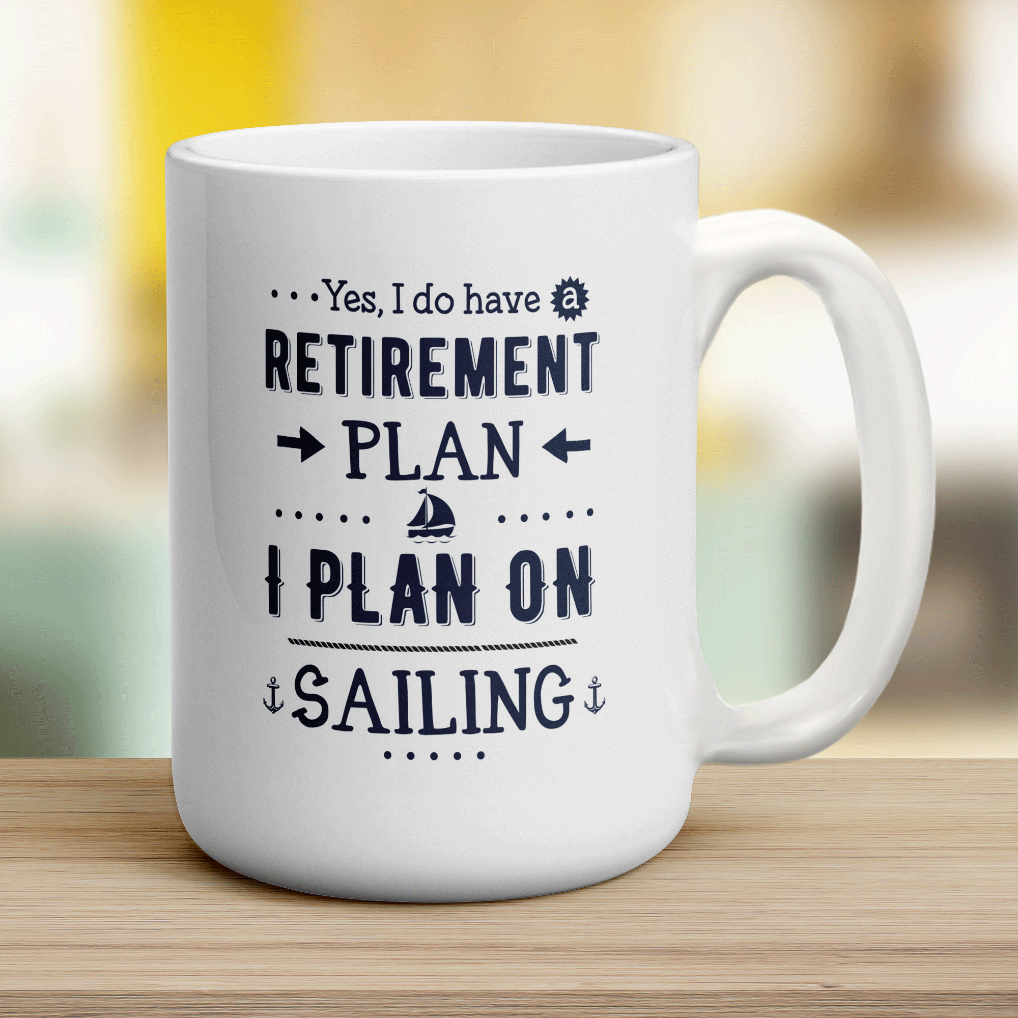 Yes, I Do Have a Retirement Plan, I Plan On Sailing Mug