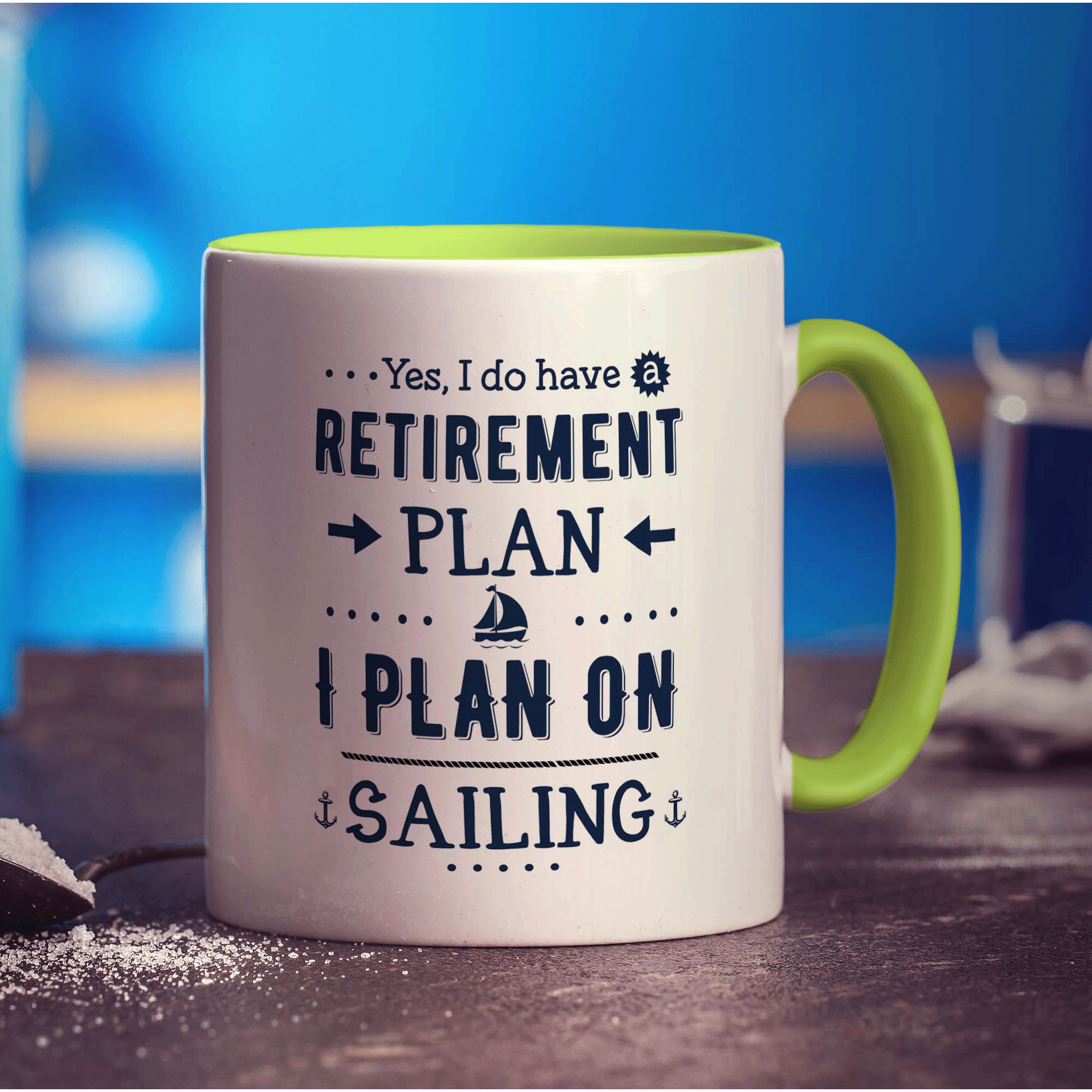 Yes, I Do Have a Retirement Plan, I Plan On Sailing Mug
