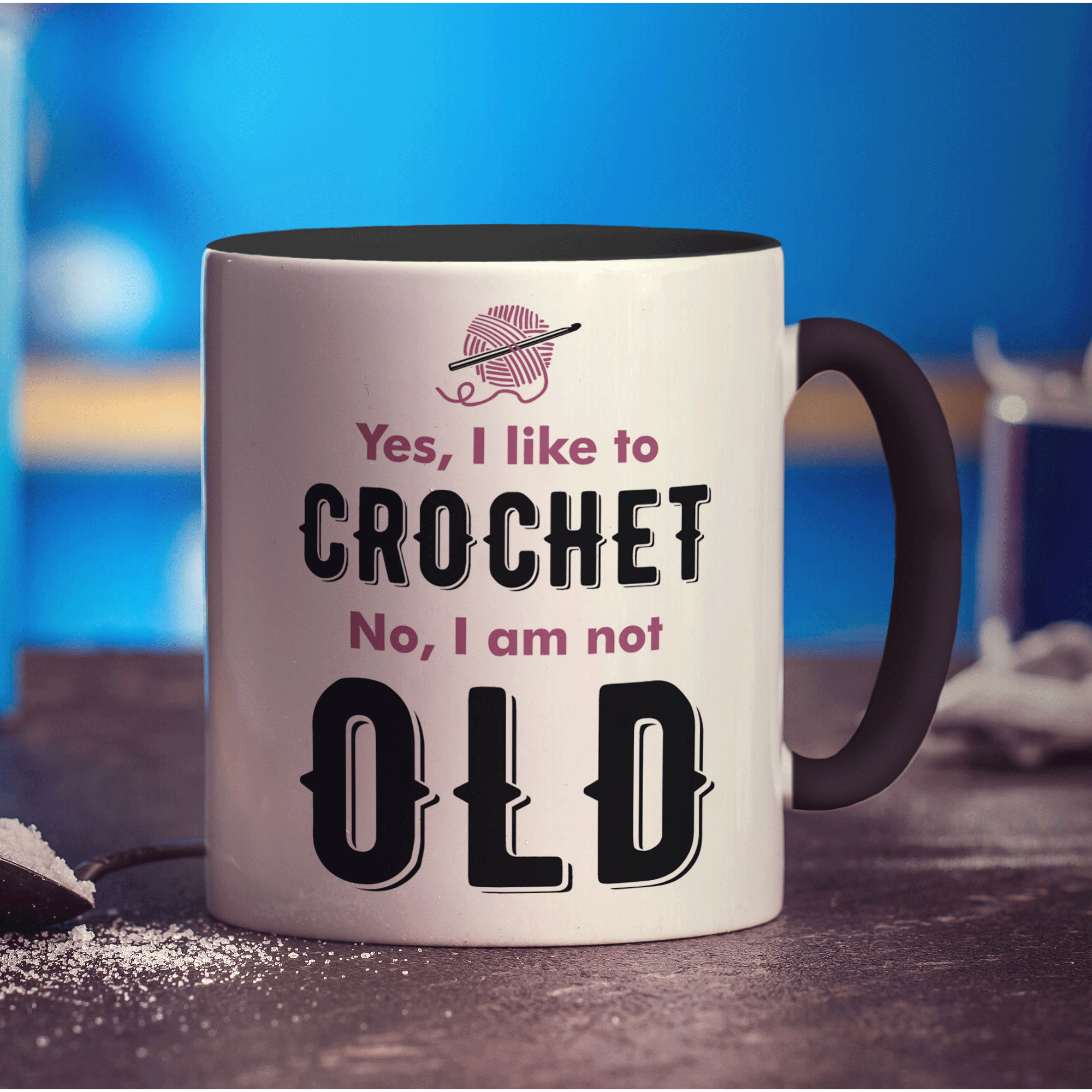 Yes, I Like to Crochet No, I am Not Old Mug