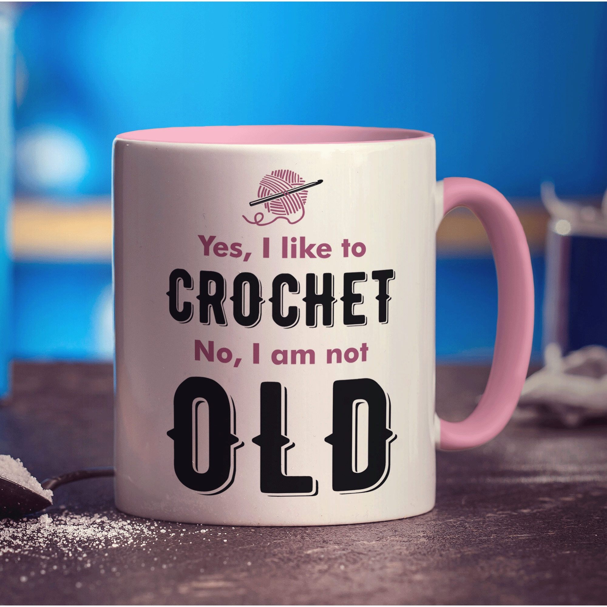 Yes, I Like to Crochet No, I am Not Old Mug