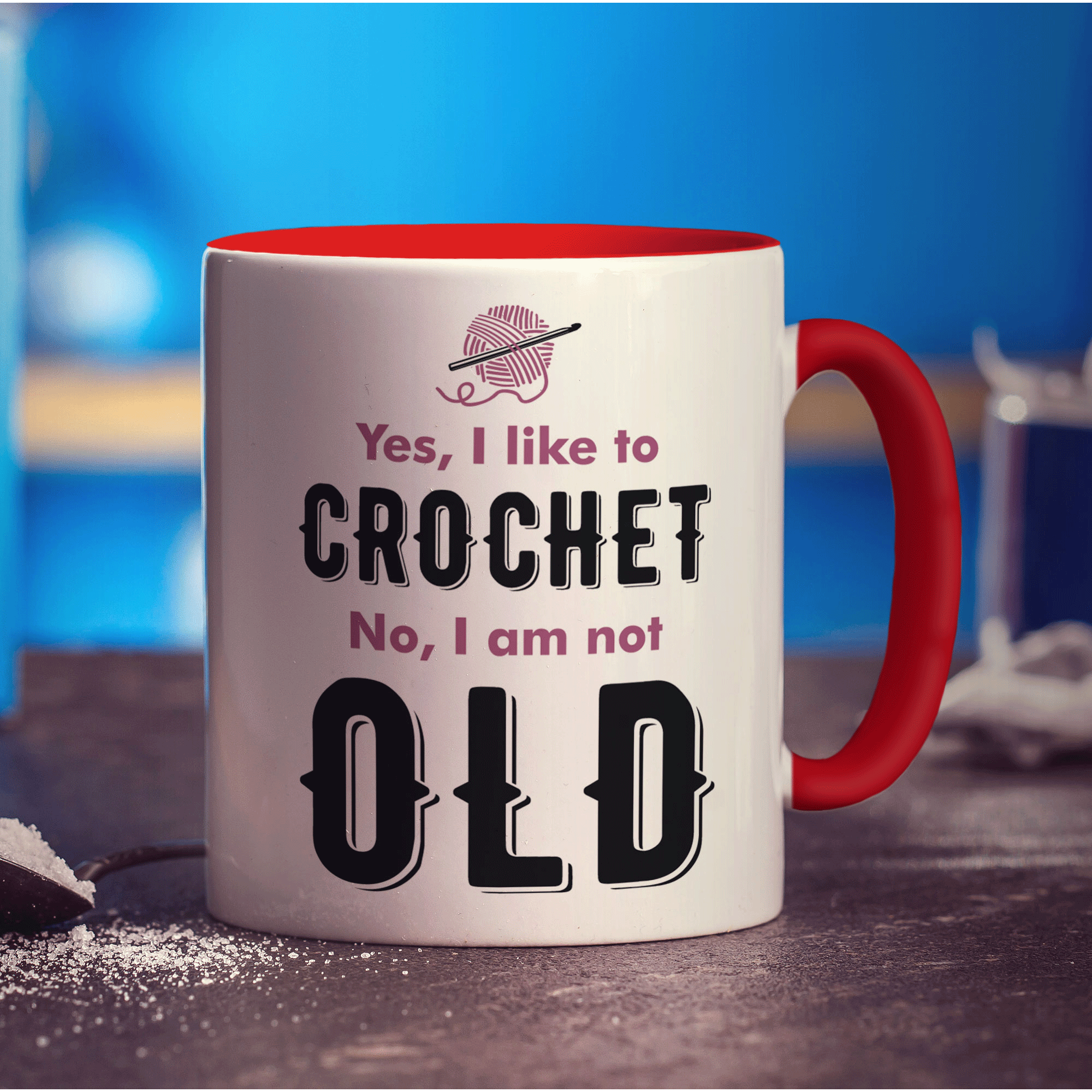 Yes, I Like to Crochet No, I am Not Old Mug