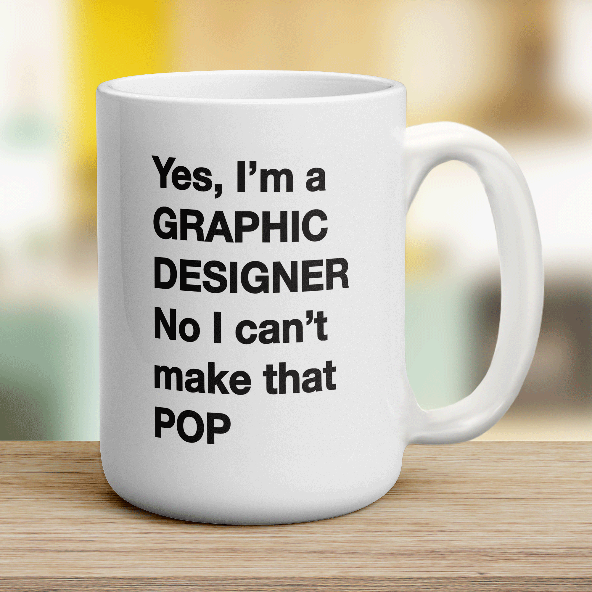 Yes, I'm a Graphic Designer. No I Can't Make That 'Pop' Mug - Jumbo 440ml (15oz) / White