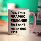 Yes, I'm a Graphic Designer. No I Can't Make That 'Pop' Mug - Standard 330ml (11oz) / Pink