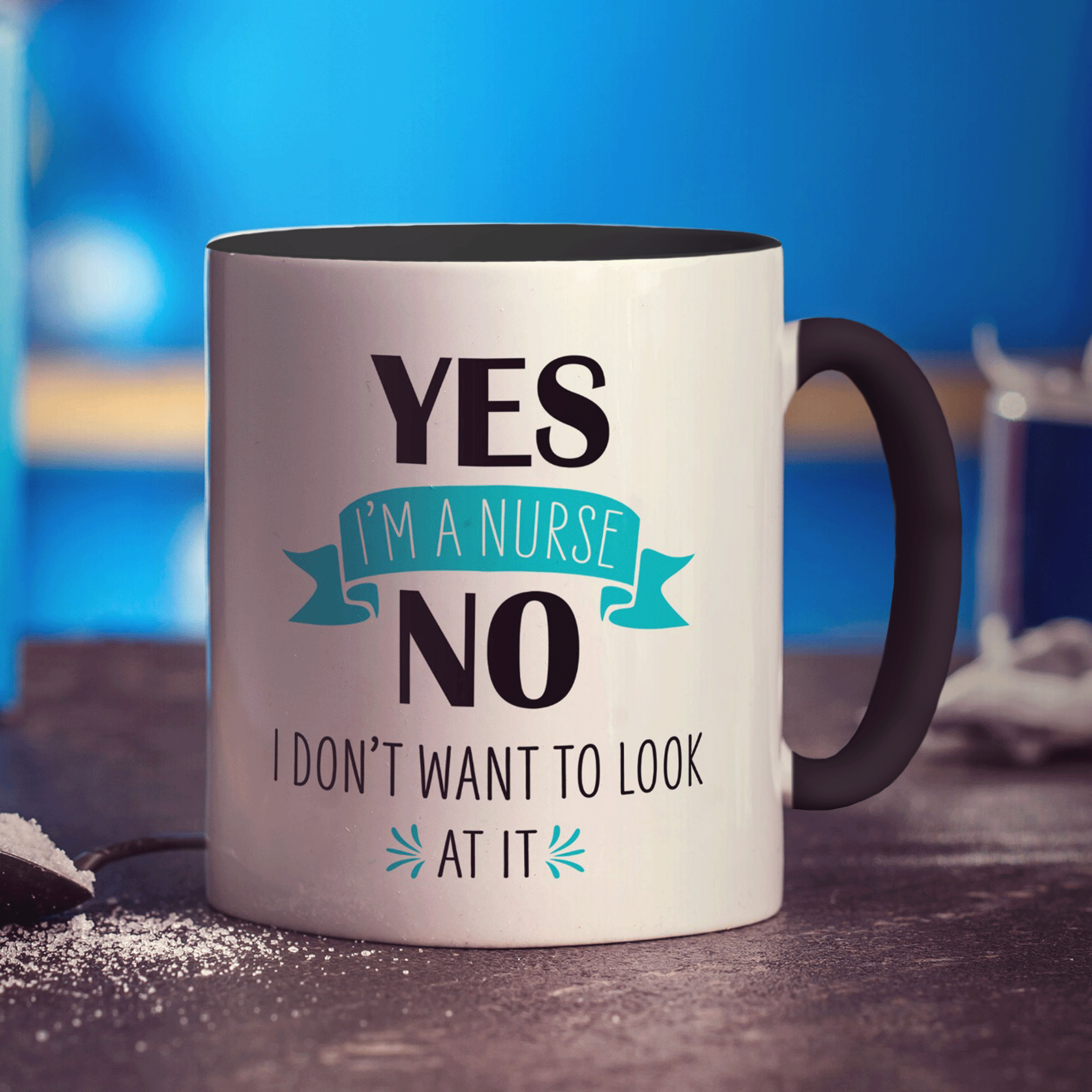 Yes I'm a Nurse No I Don't Want to Look at it Mug
