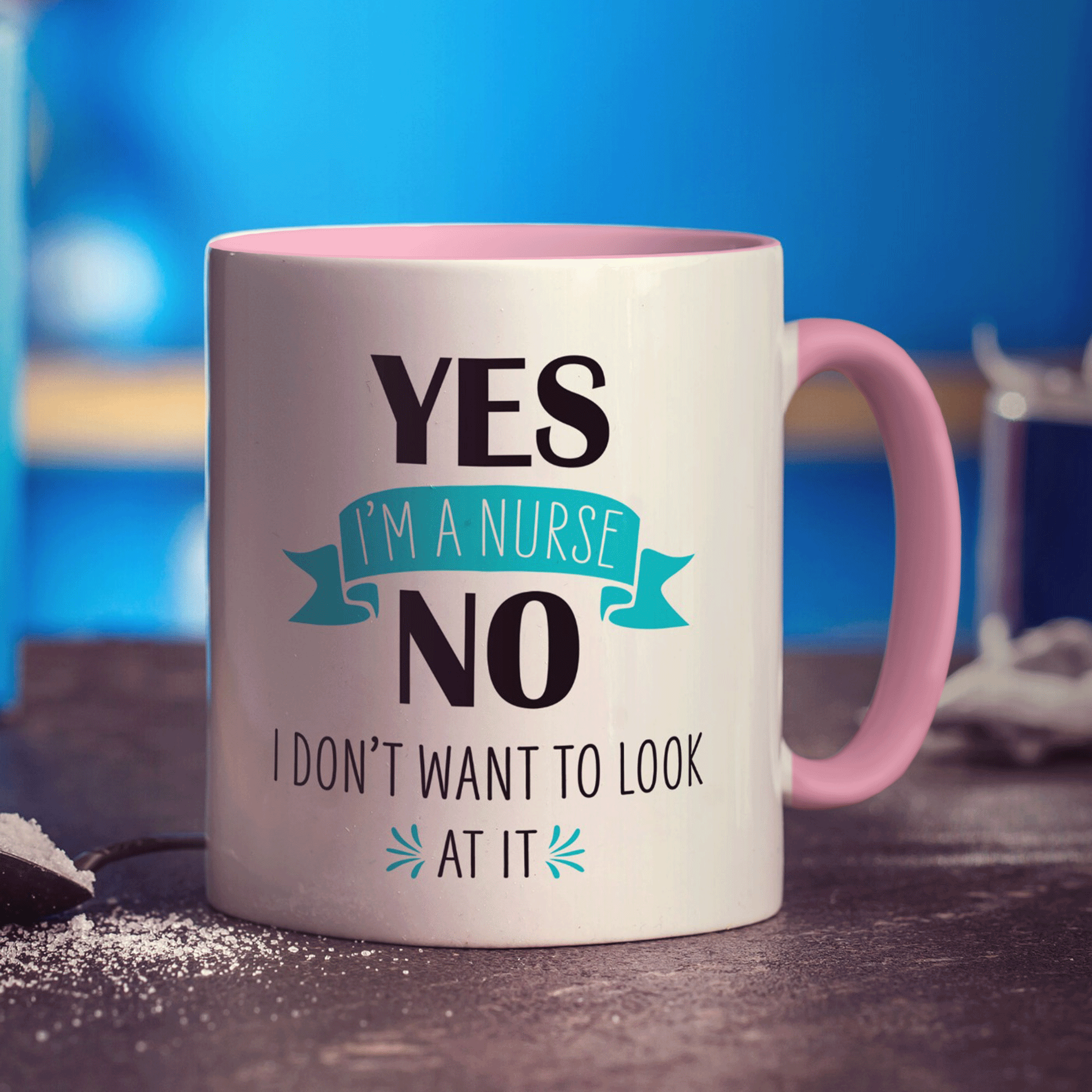 Yes I'm a Nurse No I Don't Want to Look at it Mug