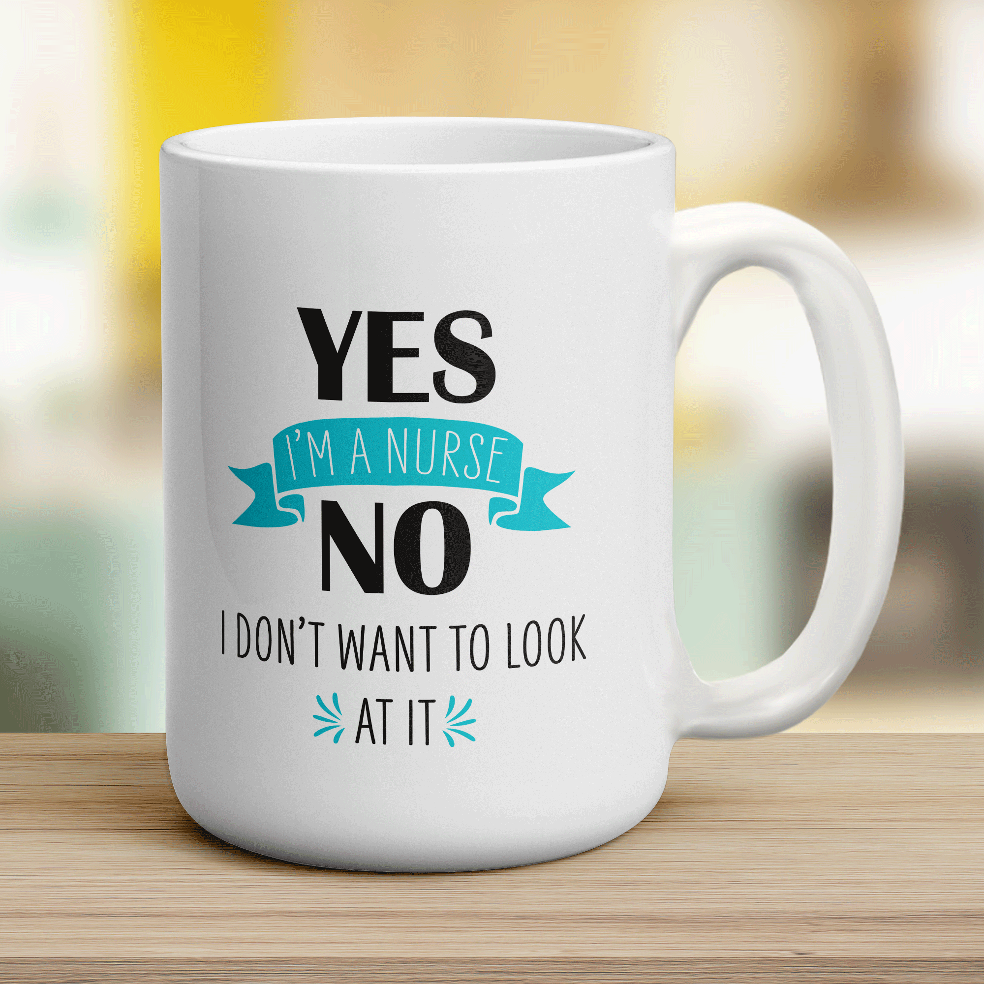 Yes I'm a Nurse No I Don't Want to Look at it Mug