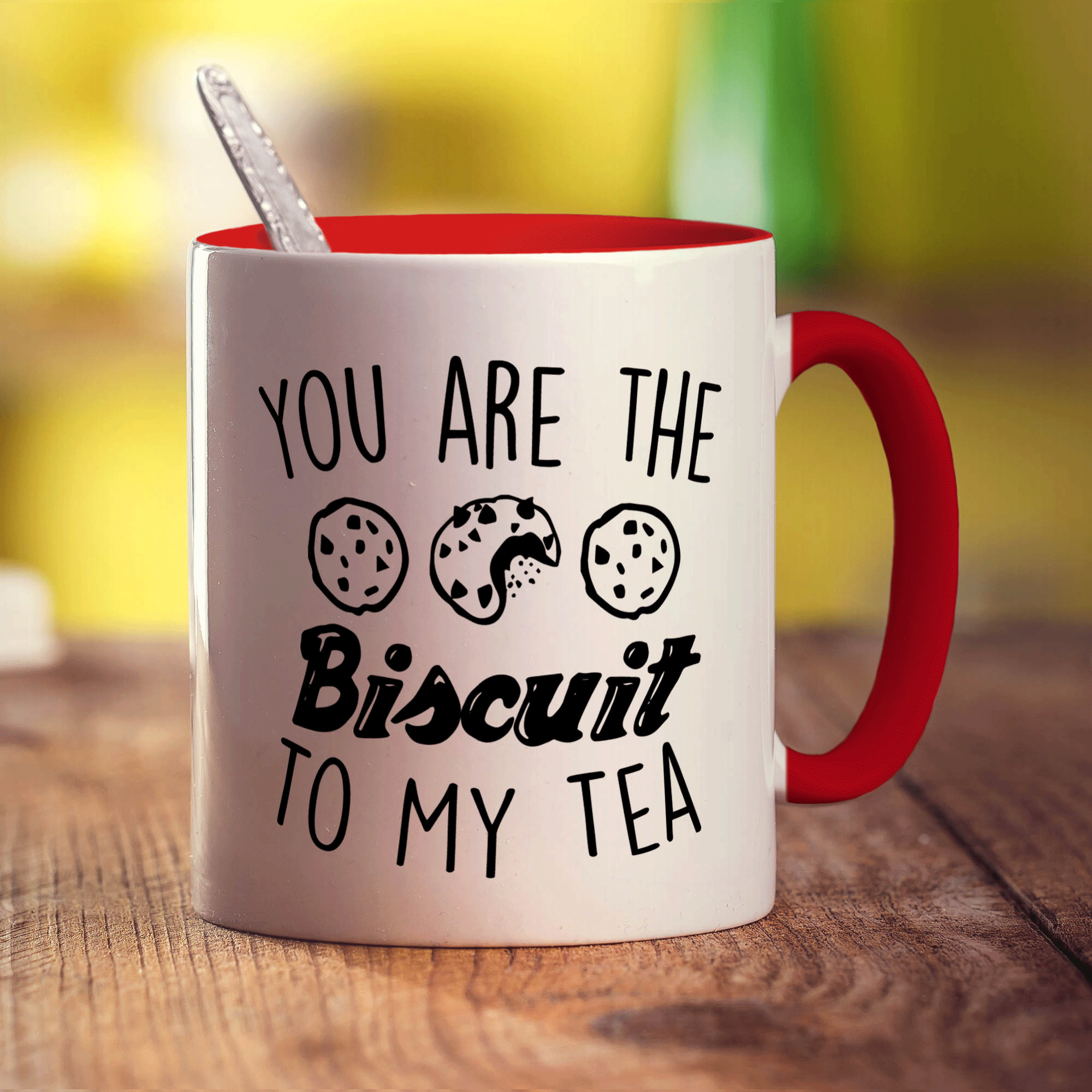 You Are The Biscuit To My Tea Mug