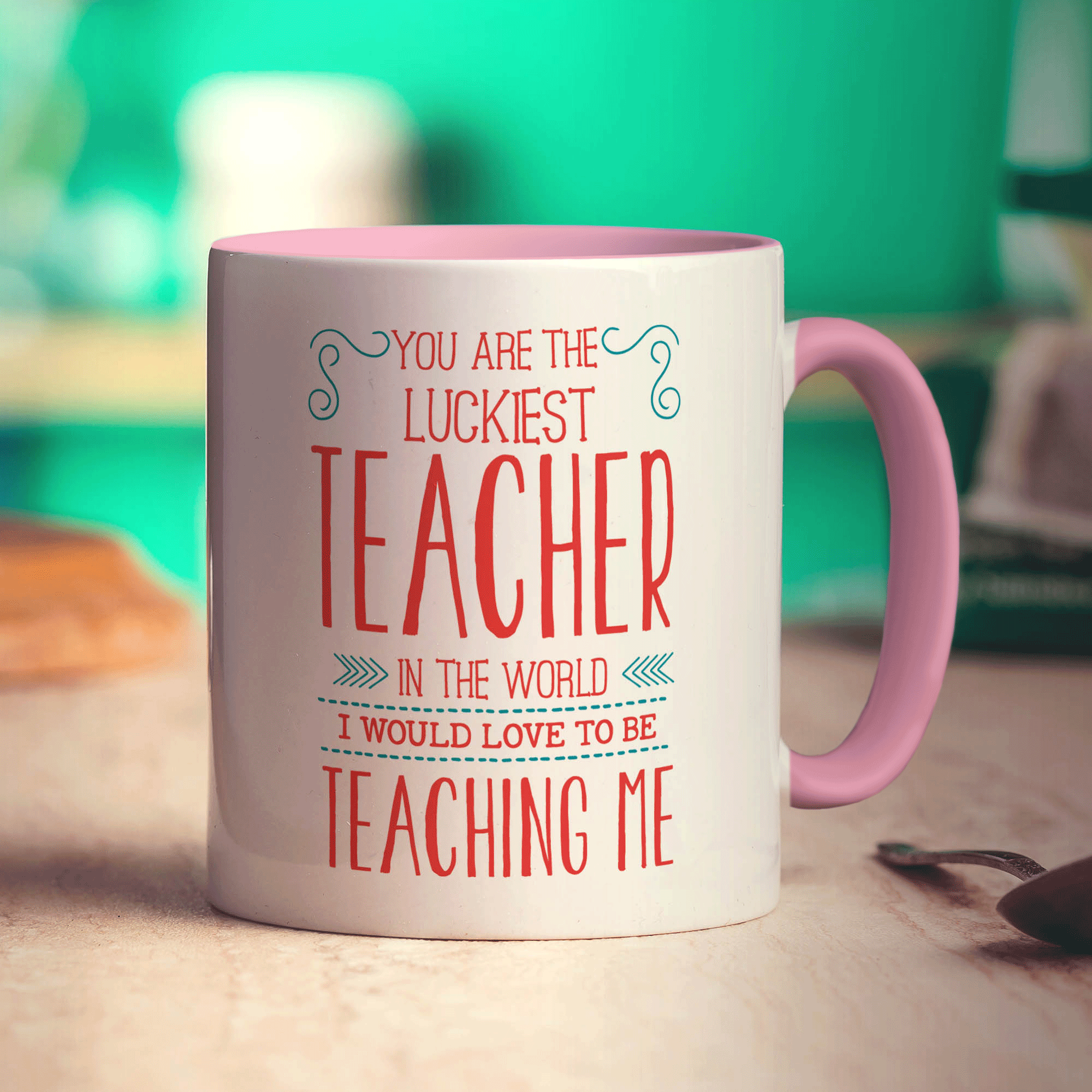 You Are The Luckiest Teacher In the World, I Would Love To Be Teaching Me Mugs - Standard 330ml (11oz) / Pink