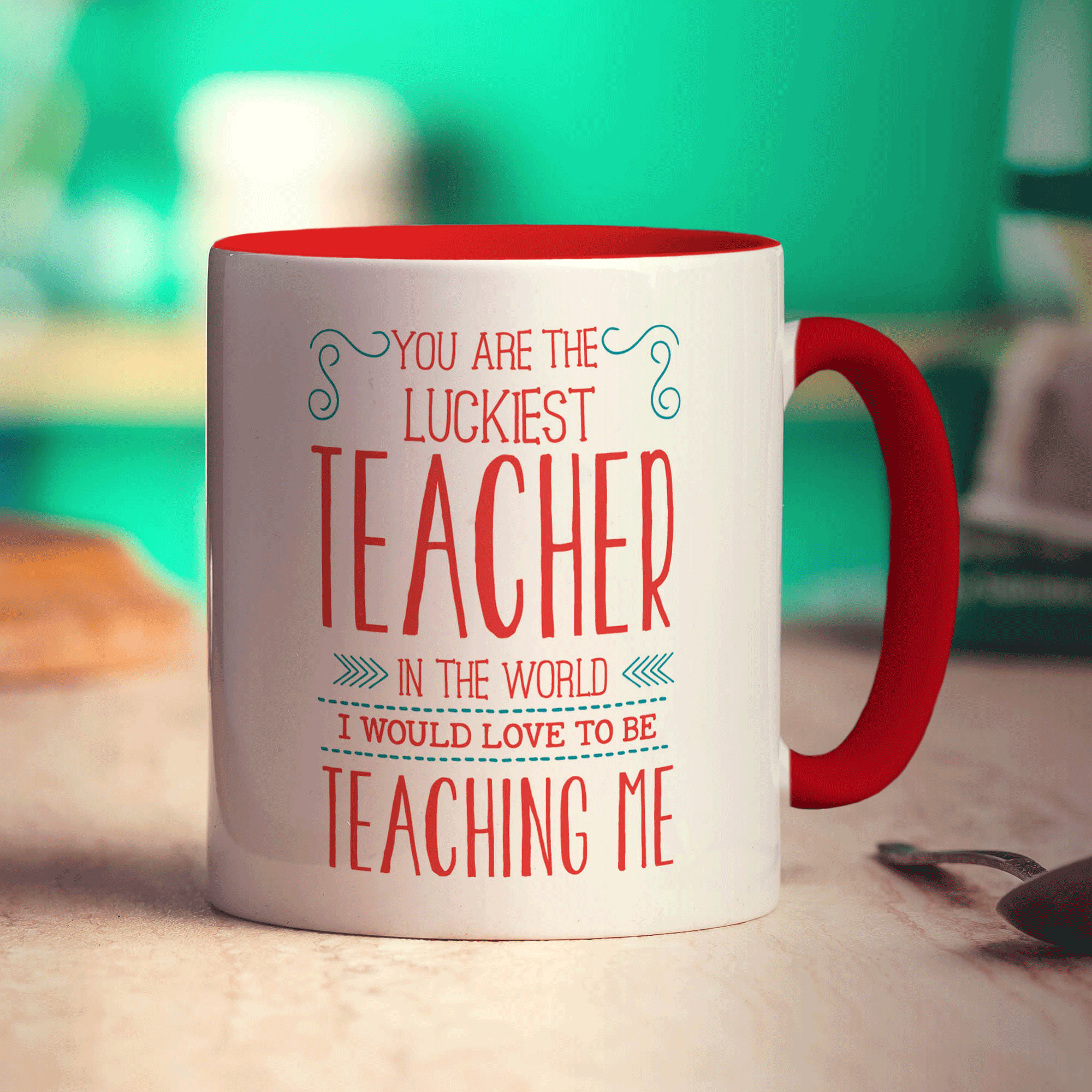 You Are The Luckiest Teacher In the World, I Would Love To Be Teaching Me Mugs - Standard 330ml (11oz) / Red