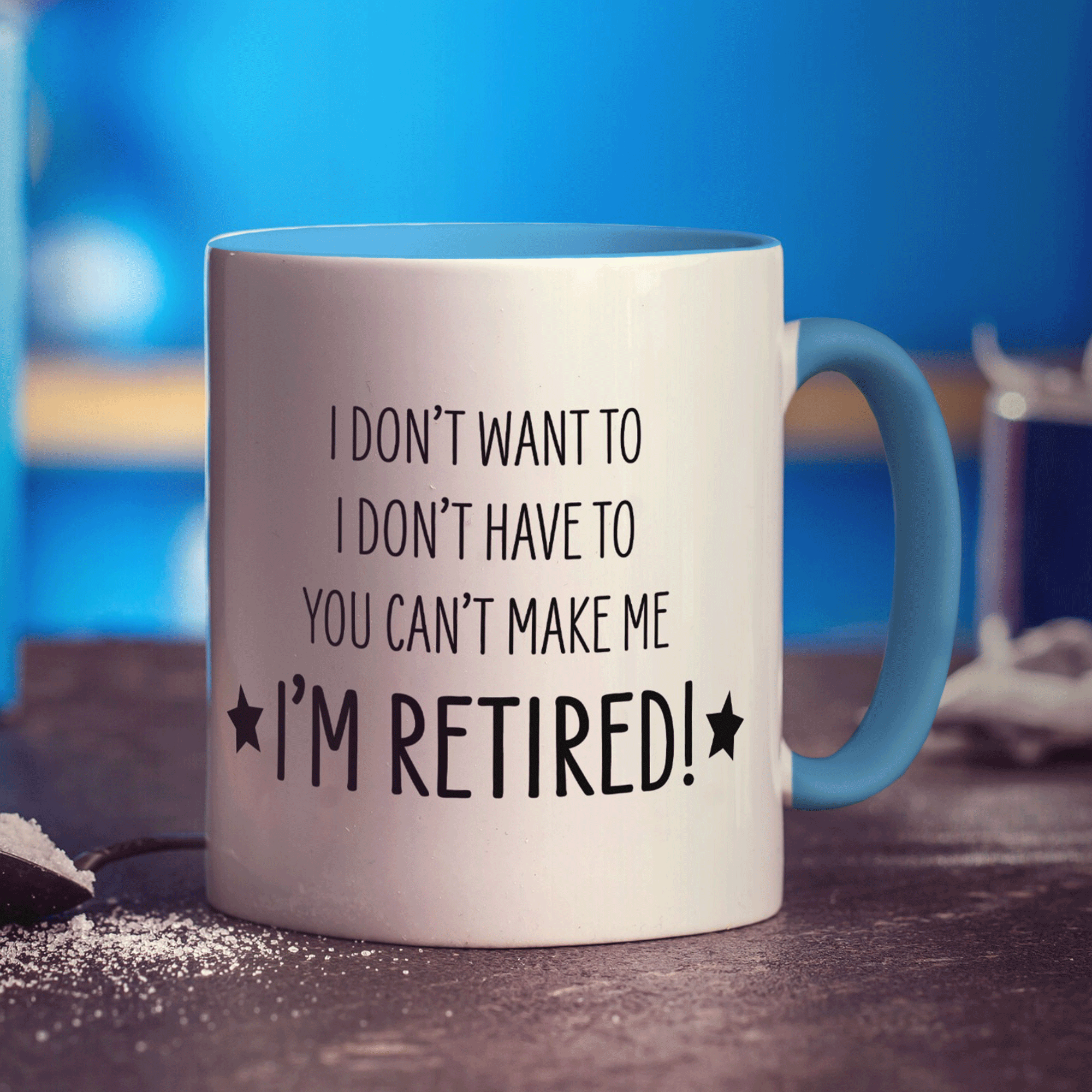 You Can't Make Me, I'm Retired! Mug