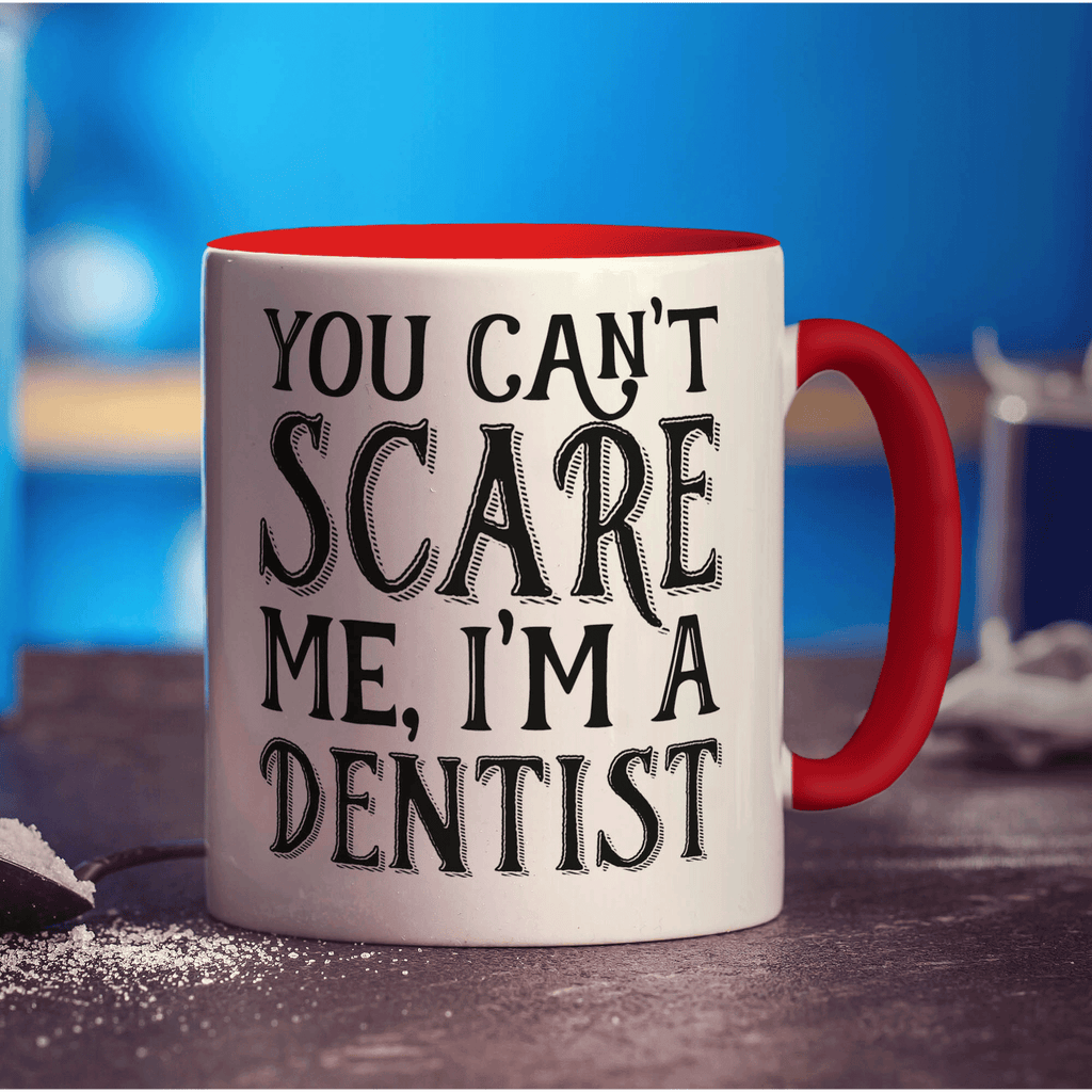 You Can't Scare Me, I'm a Dentist Mug - Standard 330ml (11oz) / Red