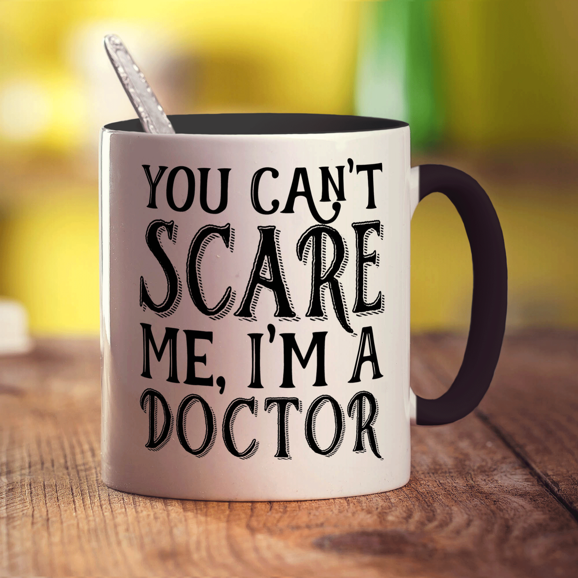 You Can't Scare Me, I'm a Doctor Mug