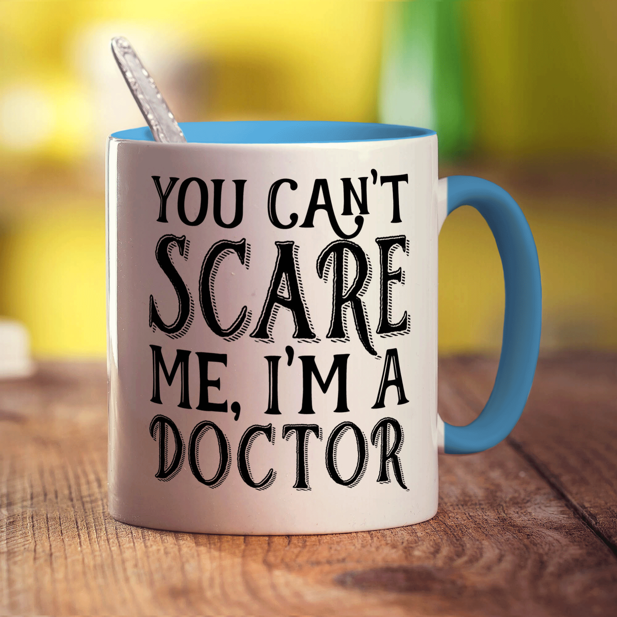 You Can't Scare Me, I'm a Doctor Mug