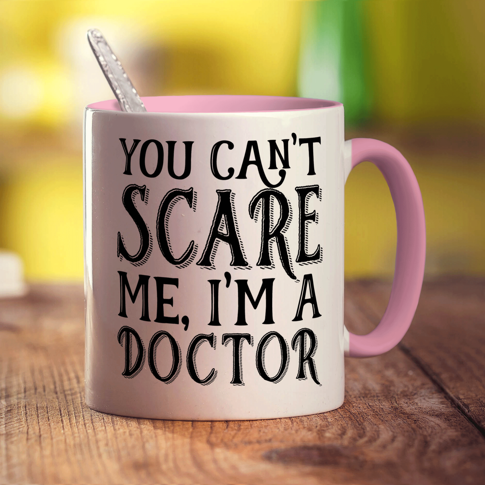 You Can't Scare Me, I'm a Doctor Mug