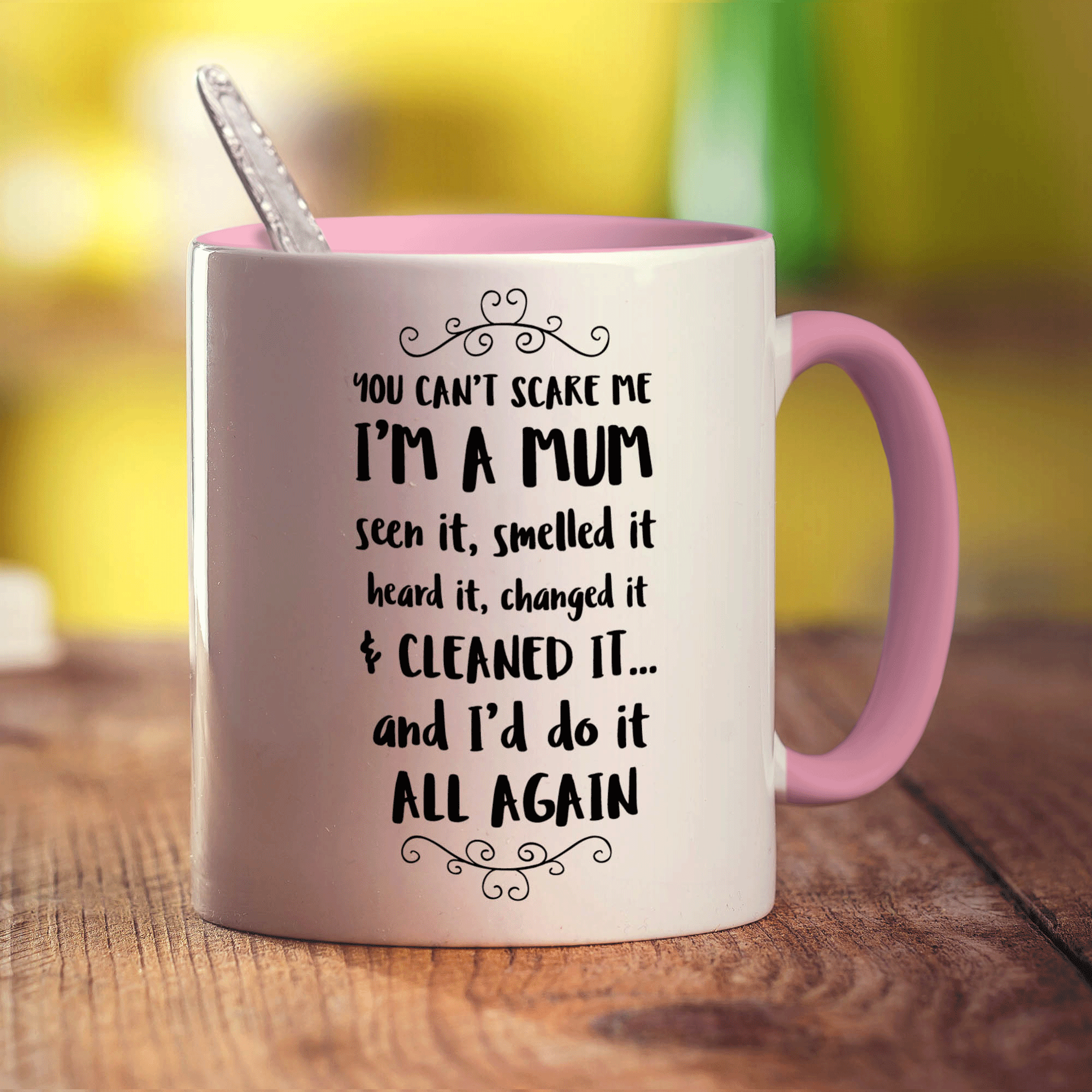 You Can't Scare Me I'm a Mum Seen it, Smelled it, Heard It and Changed It And I'd Do It All Again Mug - Standard 330ml (11oz) / Pink
