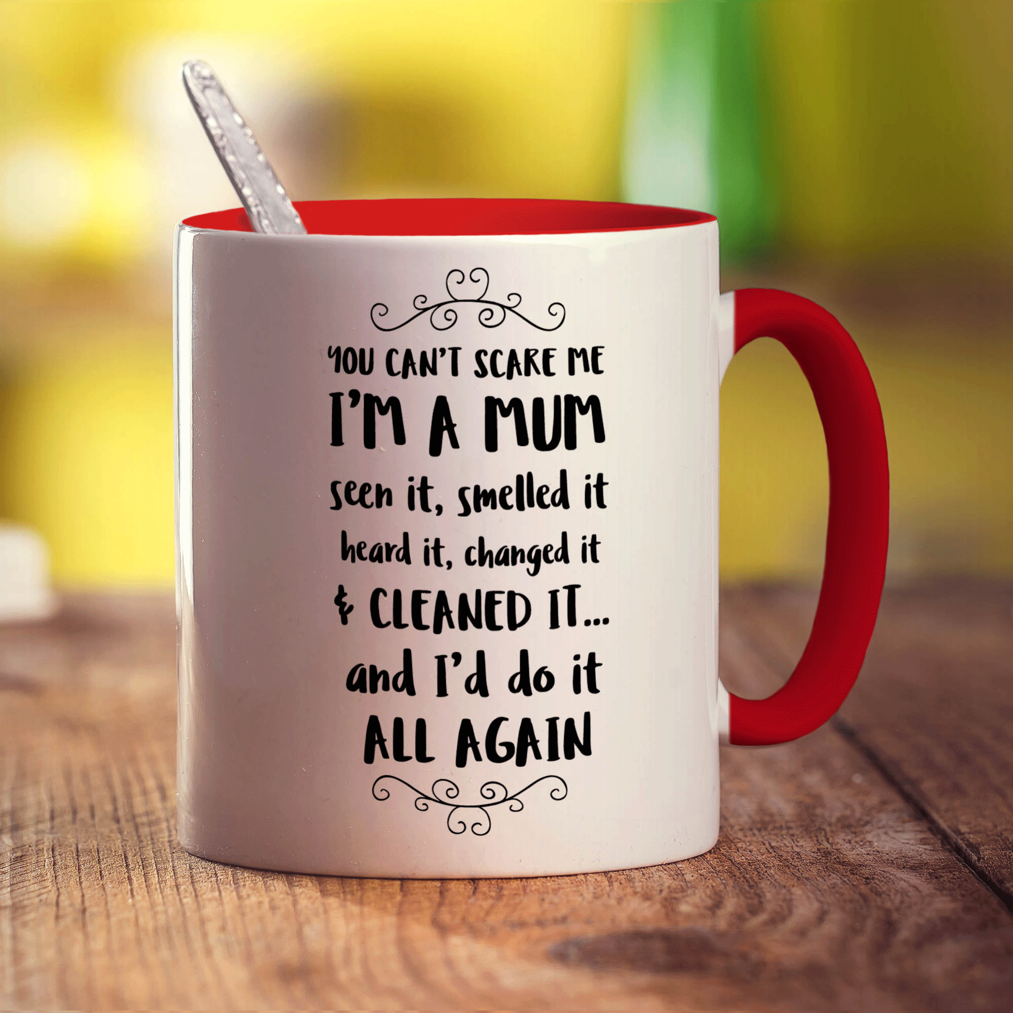 You Can't Scare Me I'm a Mum Seen it, Smelled it, Heard It and Changed It And I'd Do It All Again Mug - Standard 330ml (11oz) / Red