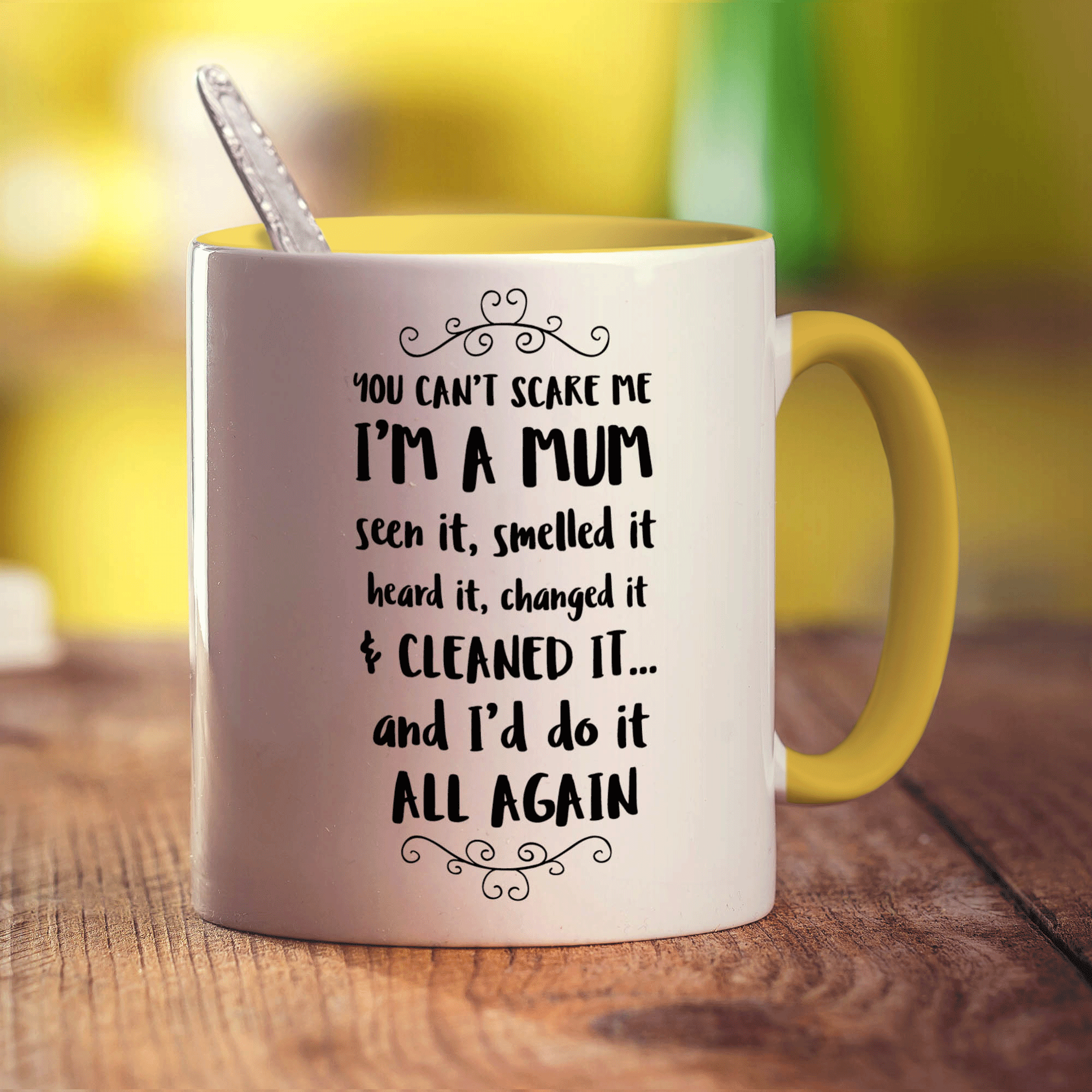 You Can't Scare Me I'm a Mum Seen it, Smelled it, Heard It and Changed It And I'd Do It All Again Mug - Standard 330ml (11oz) / Yellow