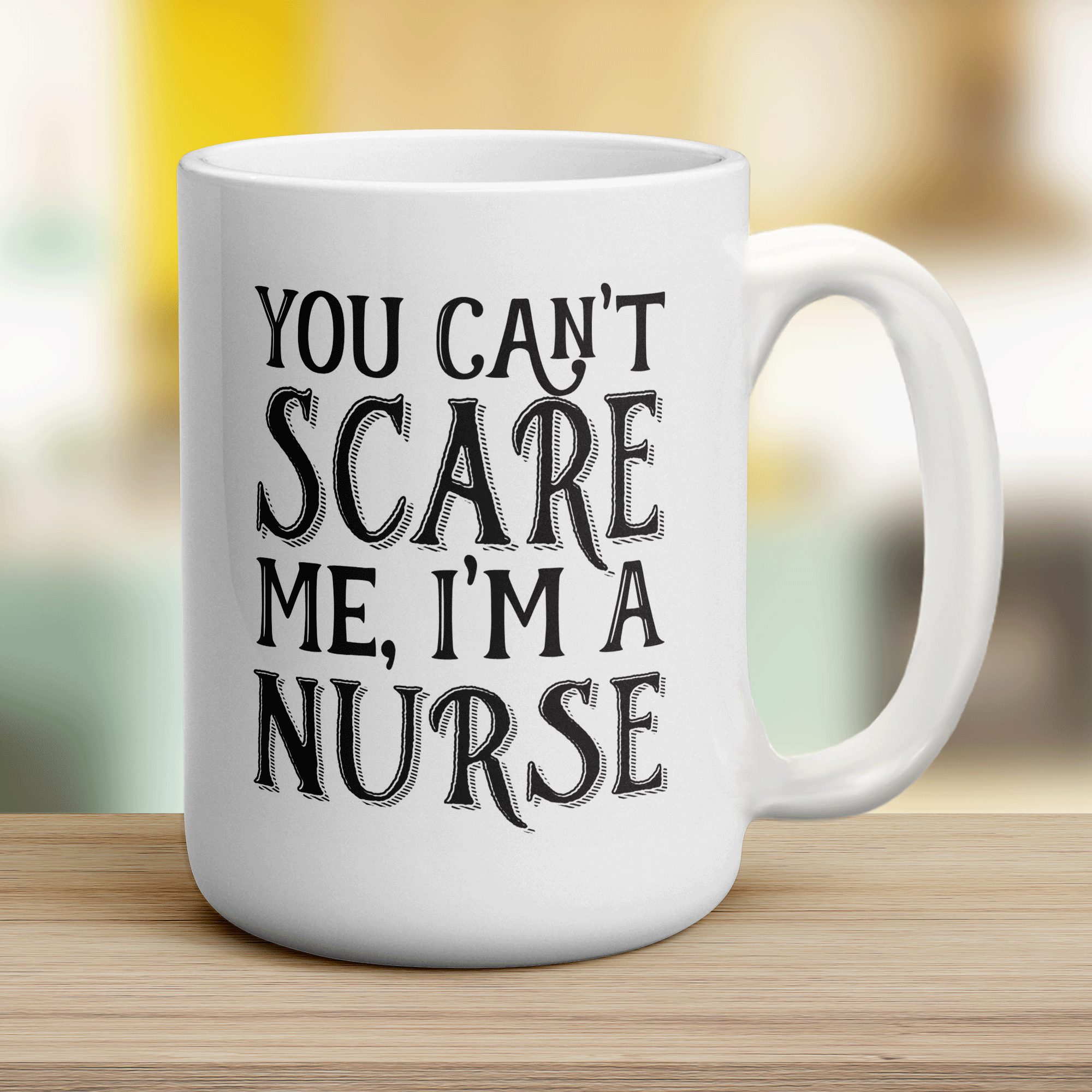 You Can't Scare Me, I'm a Nurse Mug