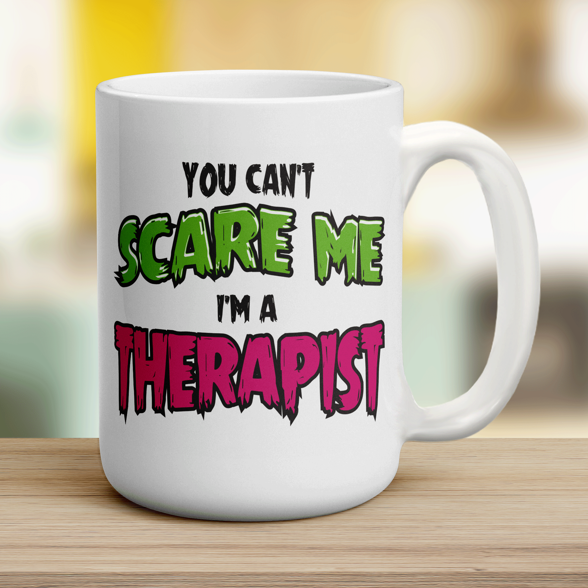 You Can't Scare Me I'm a Therapist Mug - Jumbo 440ml (15oz) / White