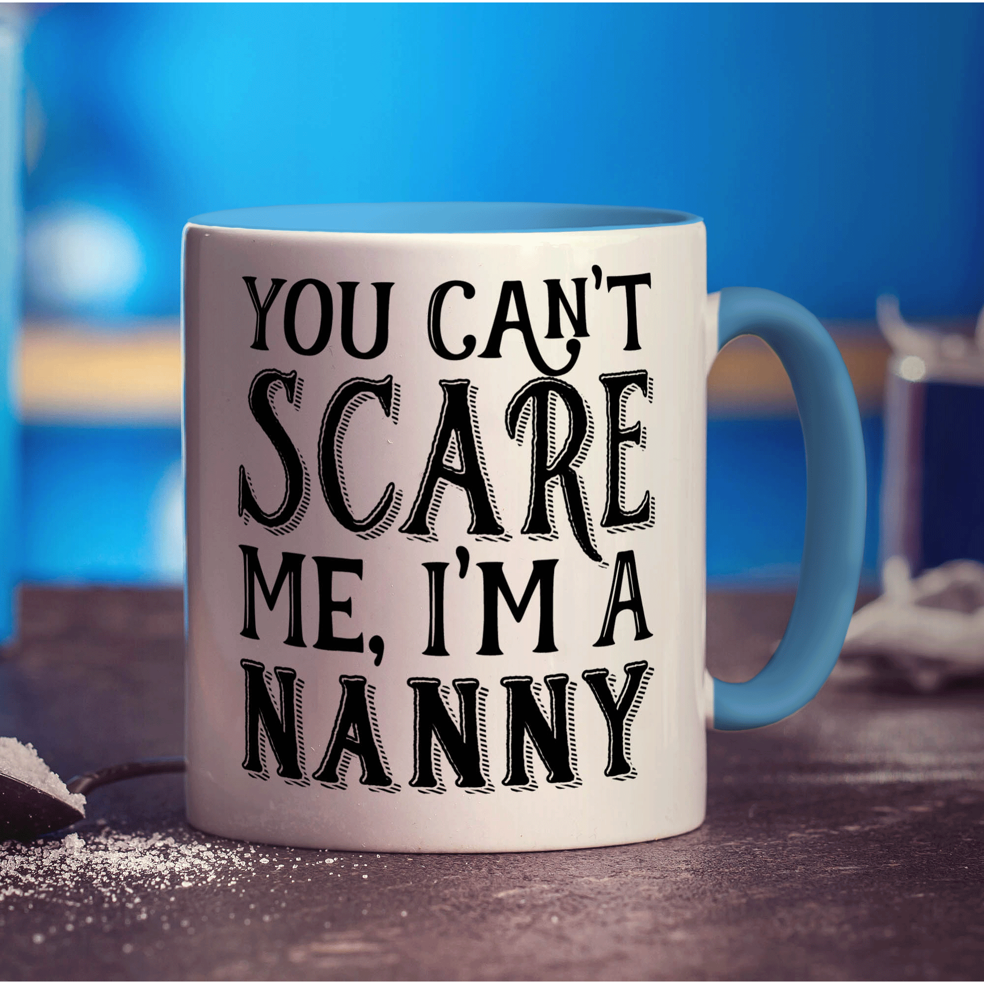 You Can't Scare Me, I'm A Nanny Mug