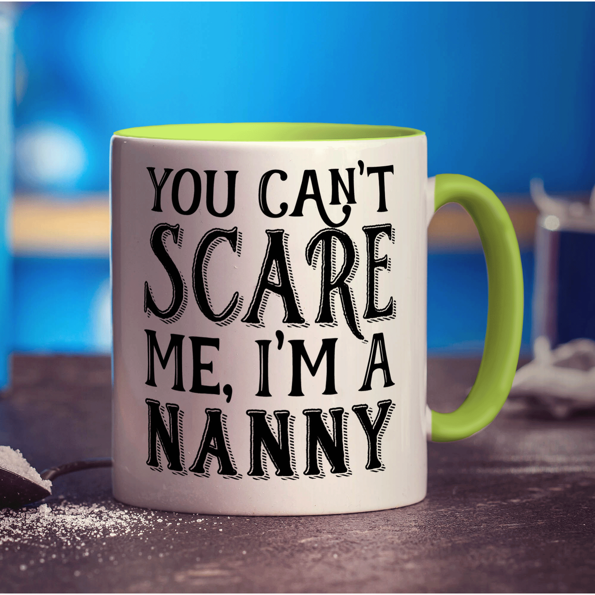 You Can't Scare Me, I'm A Nanny Mug
