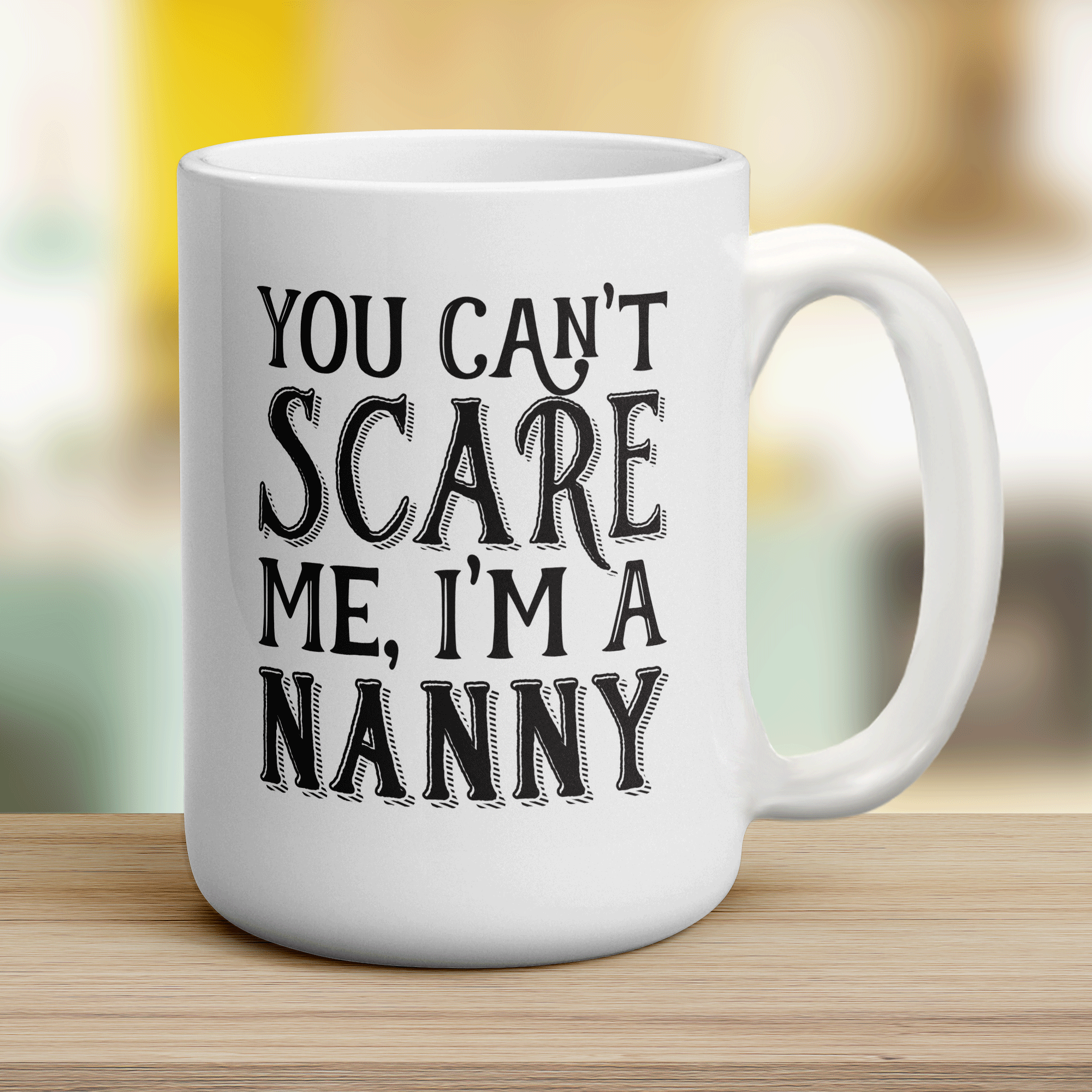 You Can't Scare Me, I'm A Nanny Mug