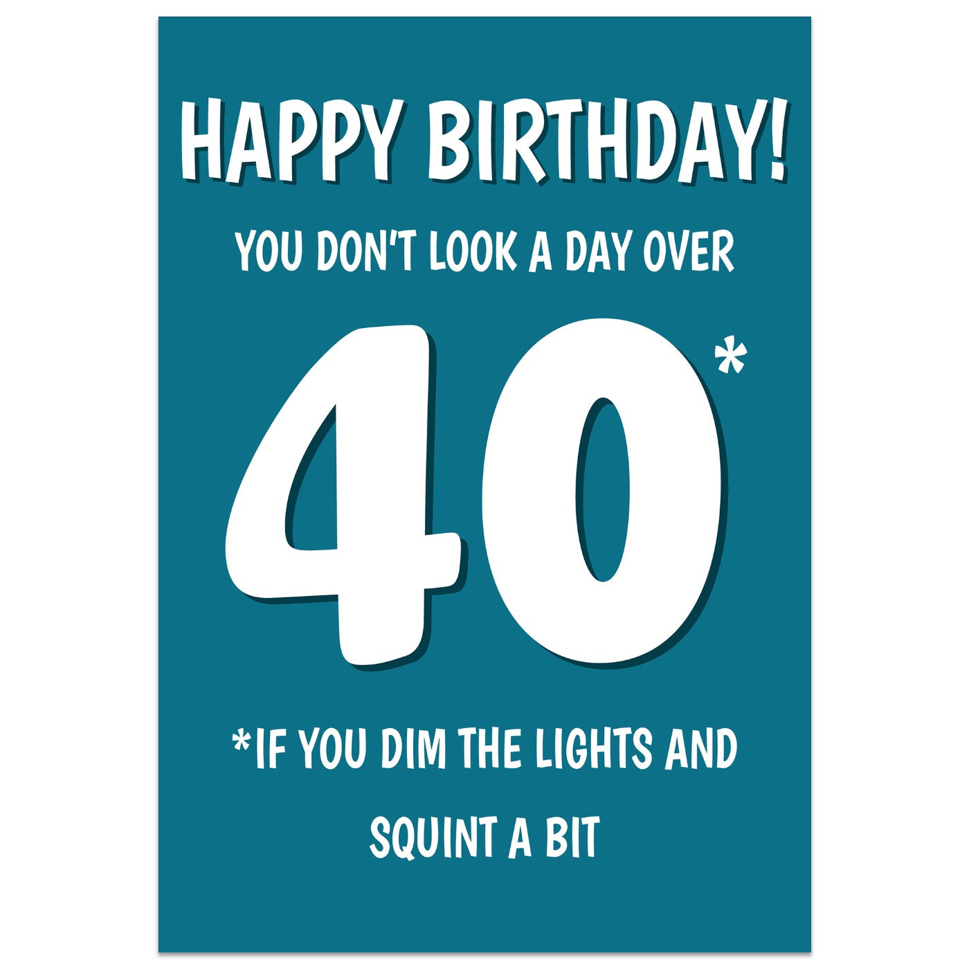 You Don't Look a Day Over 40 Card