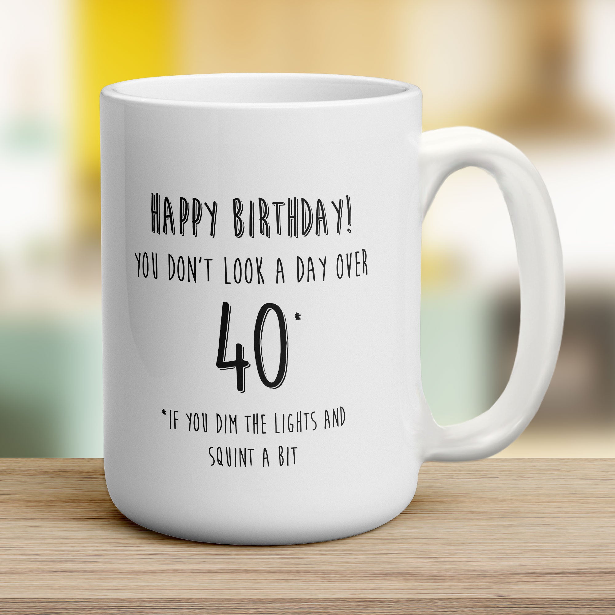 You Don't Look a Day Over 40 Mug