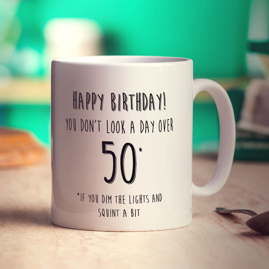 You Don't Look a Day Over 50 Mug