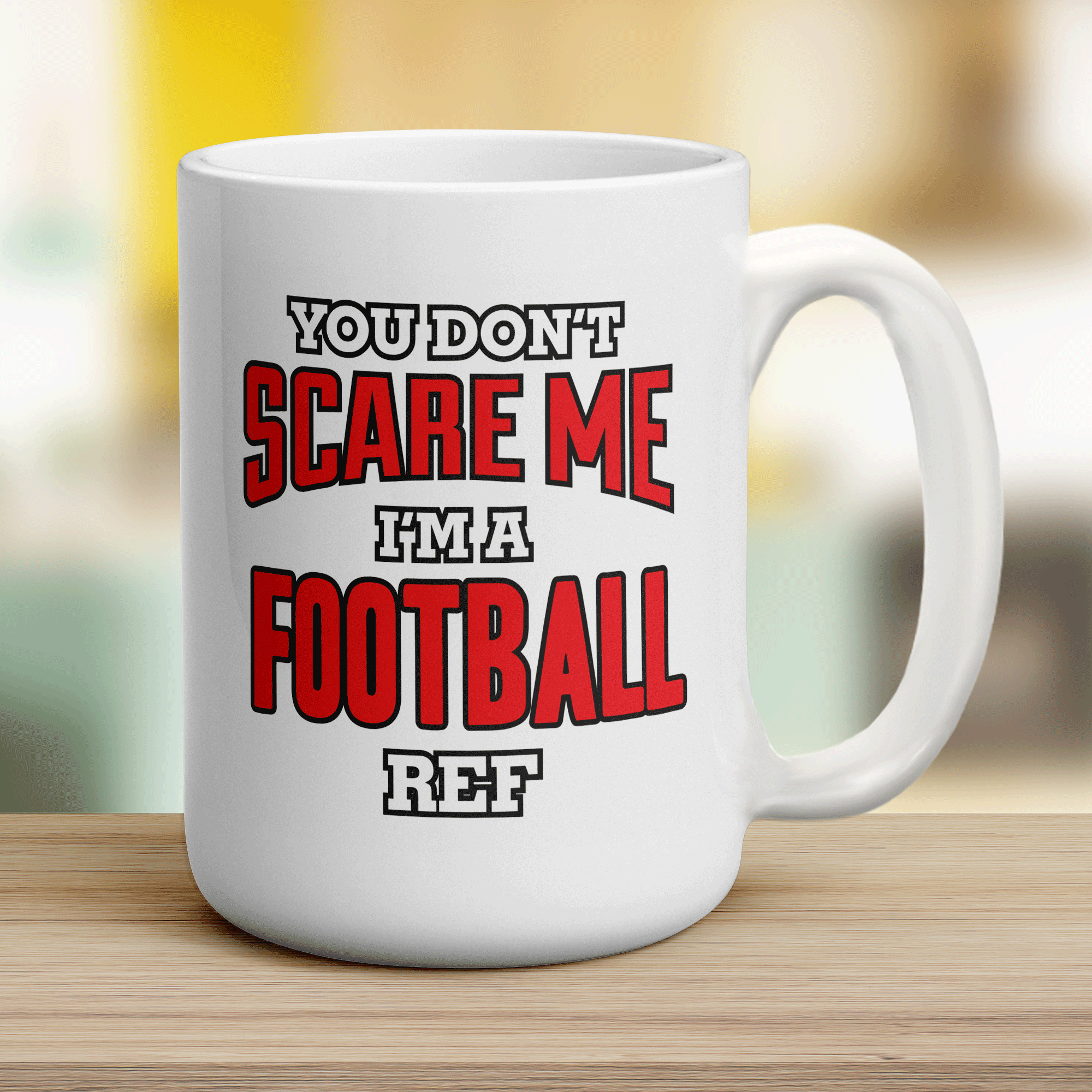 You Don't Scare Me, I'm a Football Ref Mug - Jumbo 440ml (15oz) / White