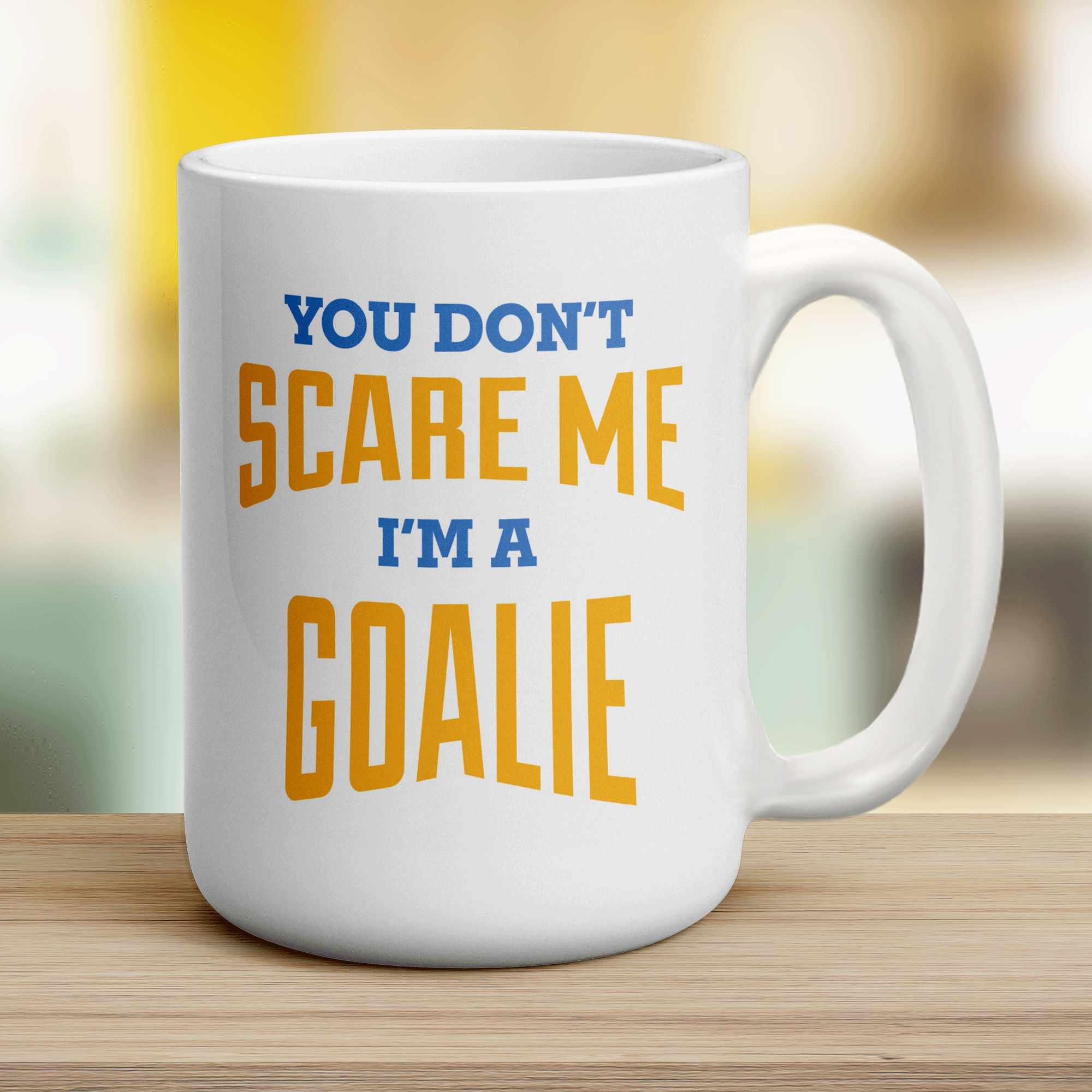 You Don't Scare Me I'm a Goalie Mug