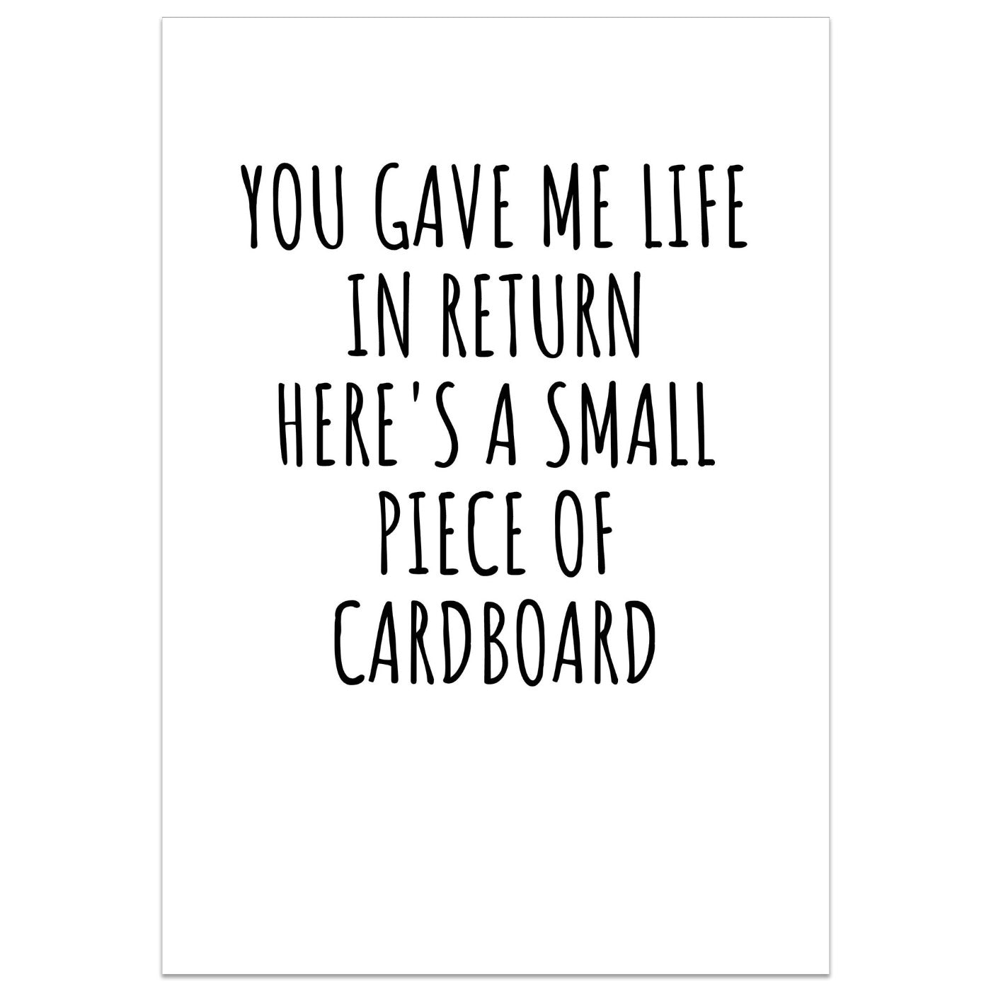You Gave Me Life, In Return Here's A Small Piece Of Cardboard