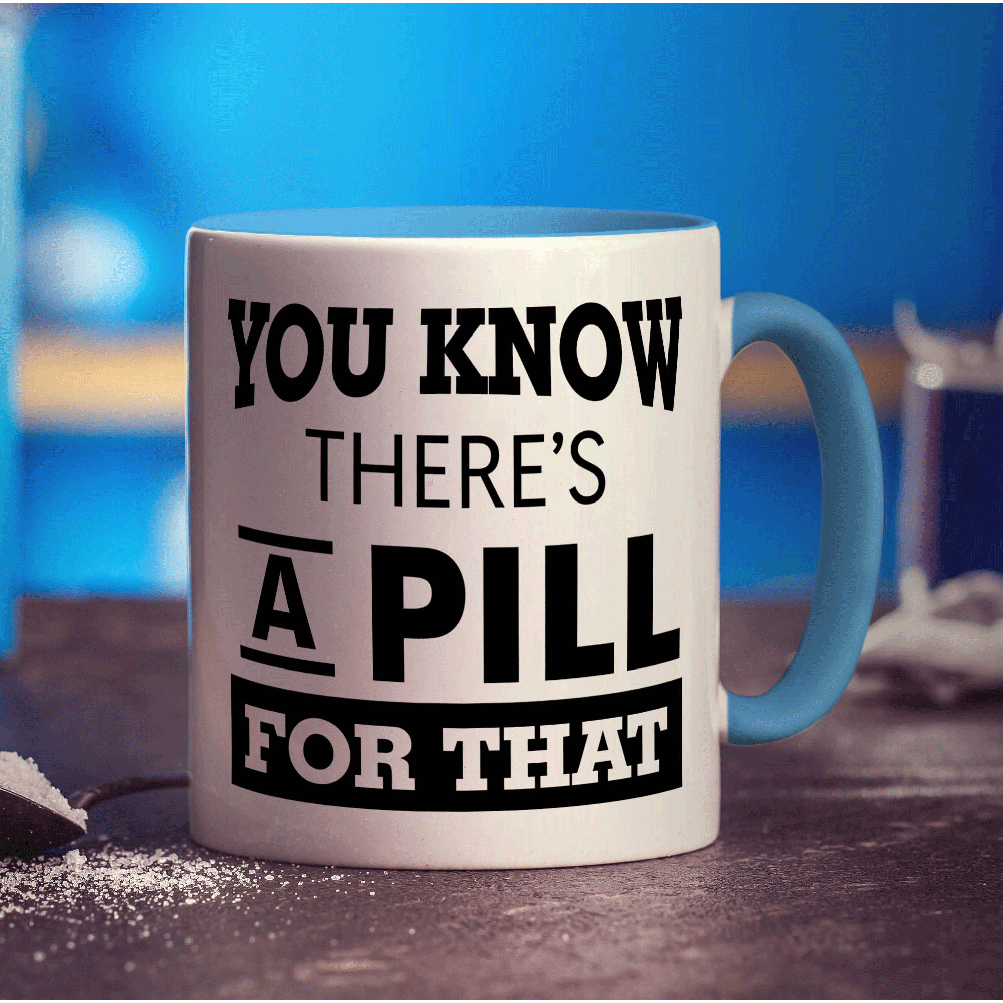 You Know There's A Pill For That Mug - Standard 330ml (11oz) / Blue