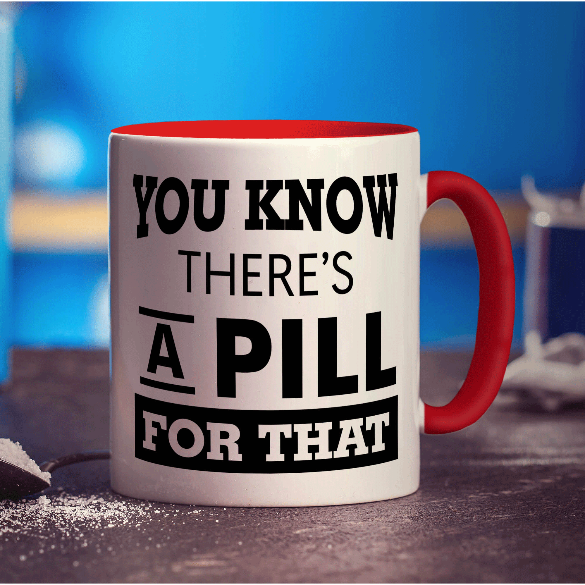 You Know There's A Pill For That Mug - Standard 330ml (11oz) / Red