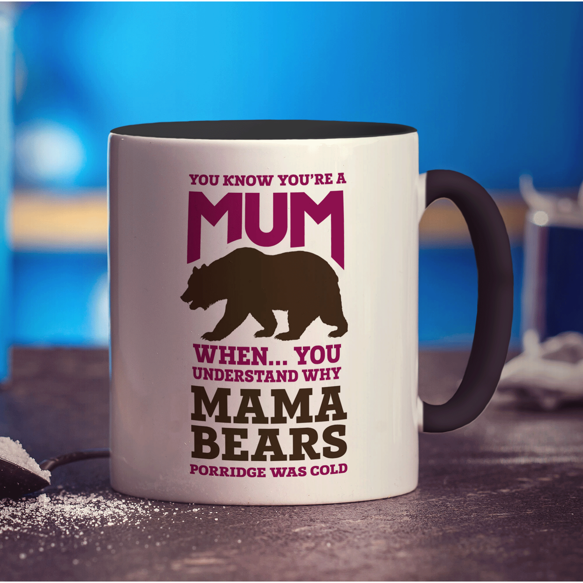 You Know You're A Mum When You Understand Why Mamma Bears Porridge Was Cold Mug - Standard 330ml (11oz) / Black