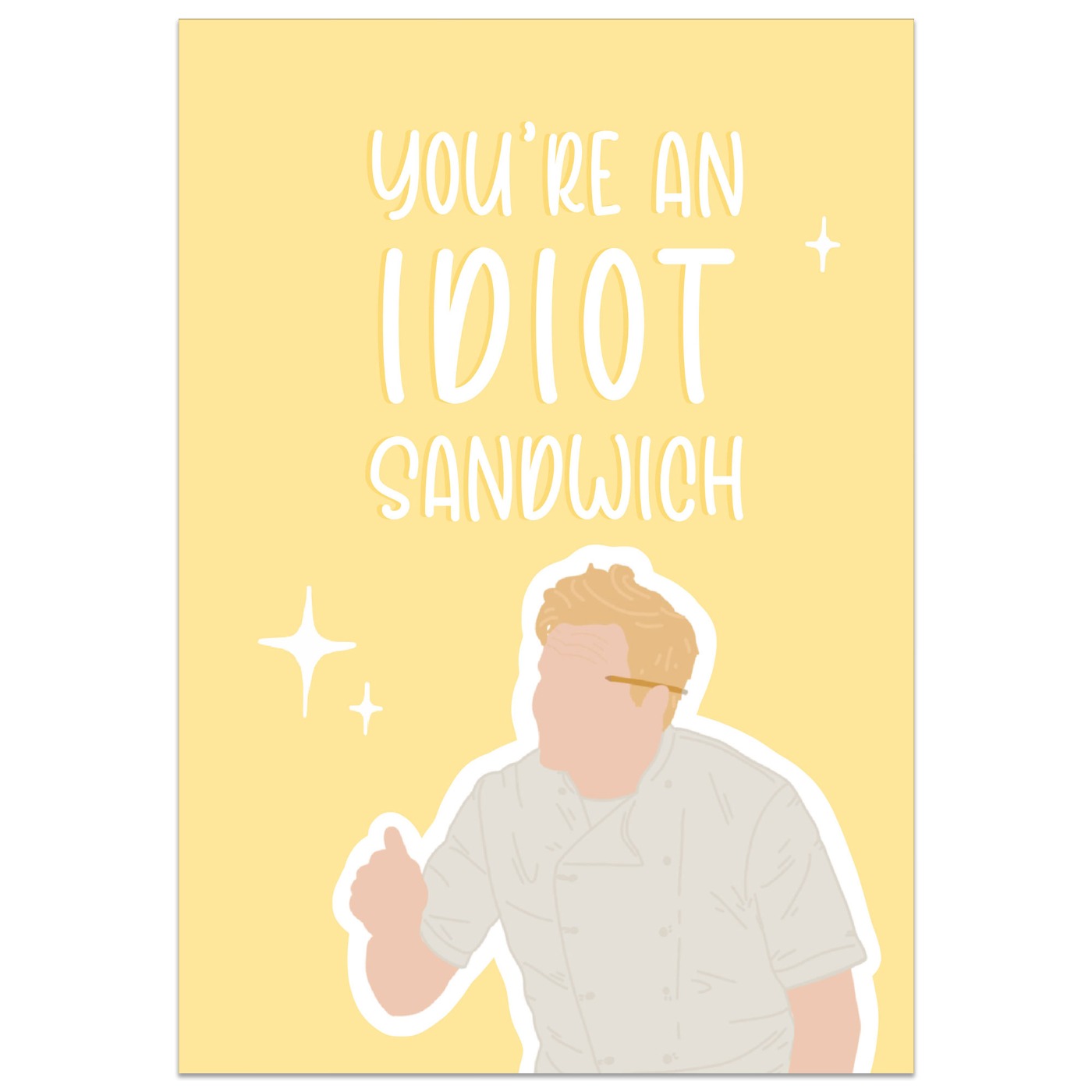 You're an Idiot Sandwich Card