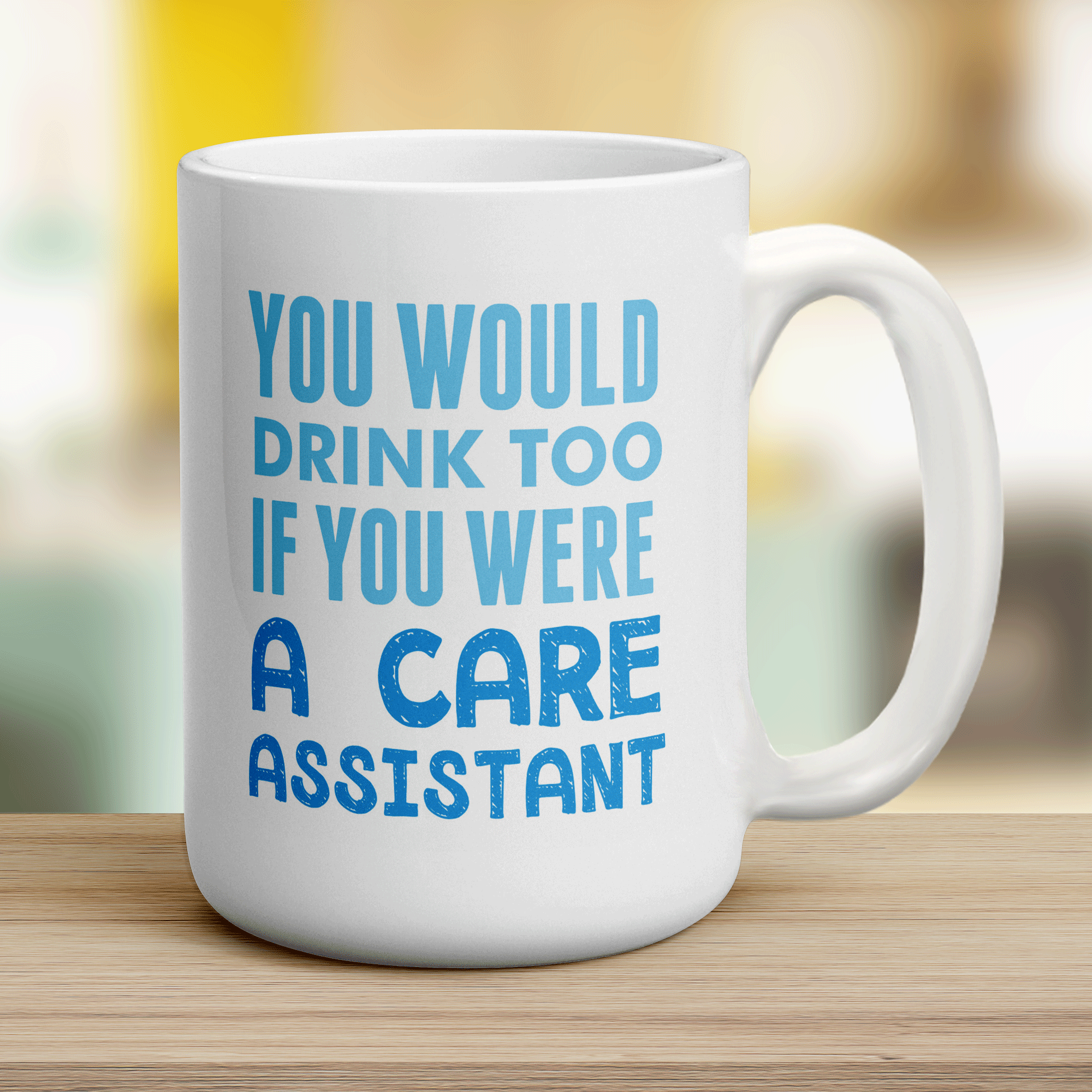 You Would Drink Too If You Were A Care Assistant Mug - Jumbo 440ml (15oz) / White