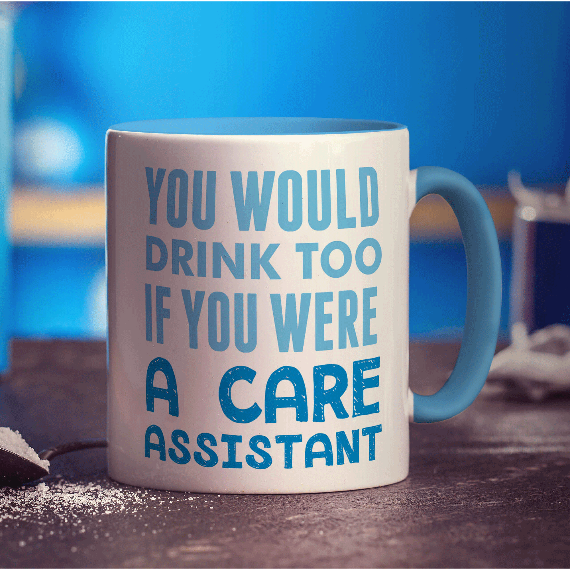 You Would Drink Too If You Were A Care Assistant Mug - Standard 330ml (11oz) / Blue