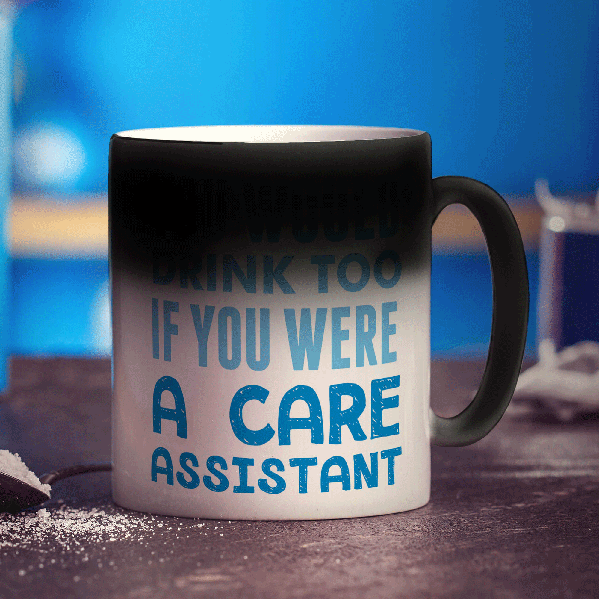 You Would Drink Too If You Were A Care Assistant Mug - Standard 330ml (11oz) / Magic Mug
