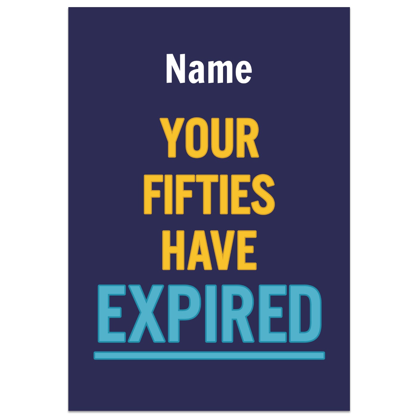 Your Fifties Have Expired Birthday Card