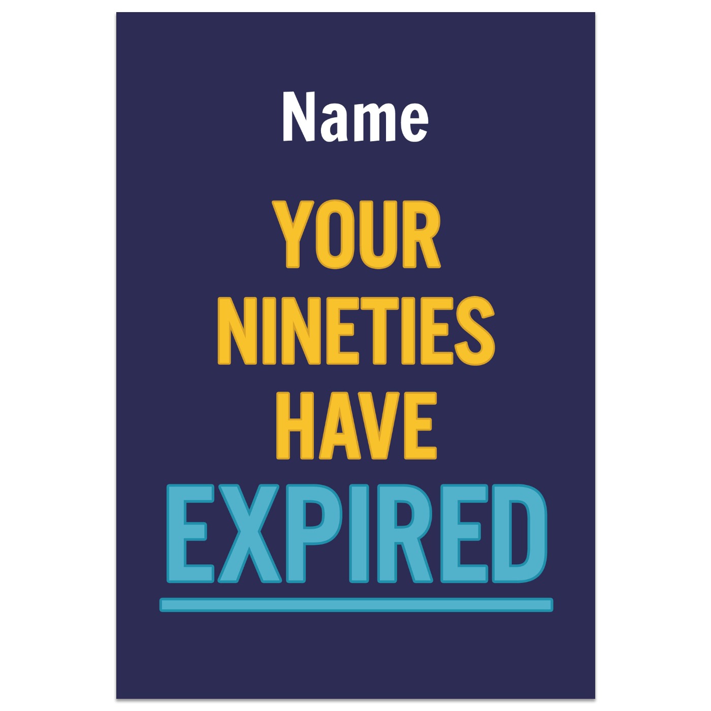 Your Nineties Have Expired Birthday Card