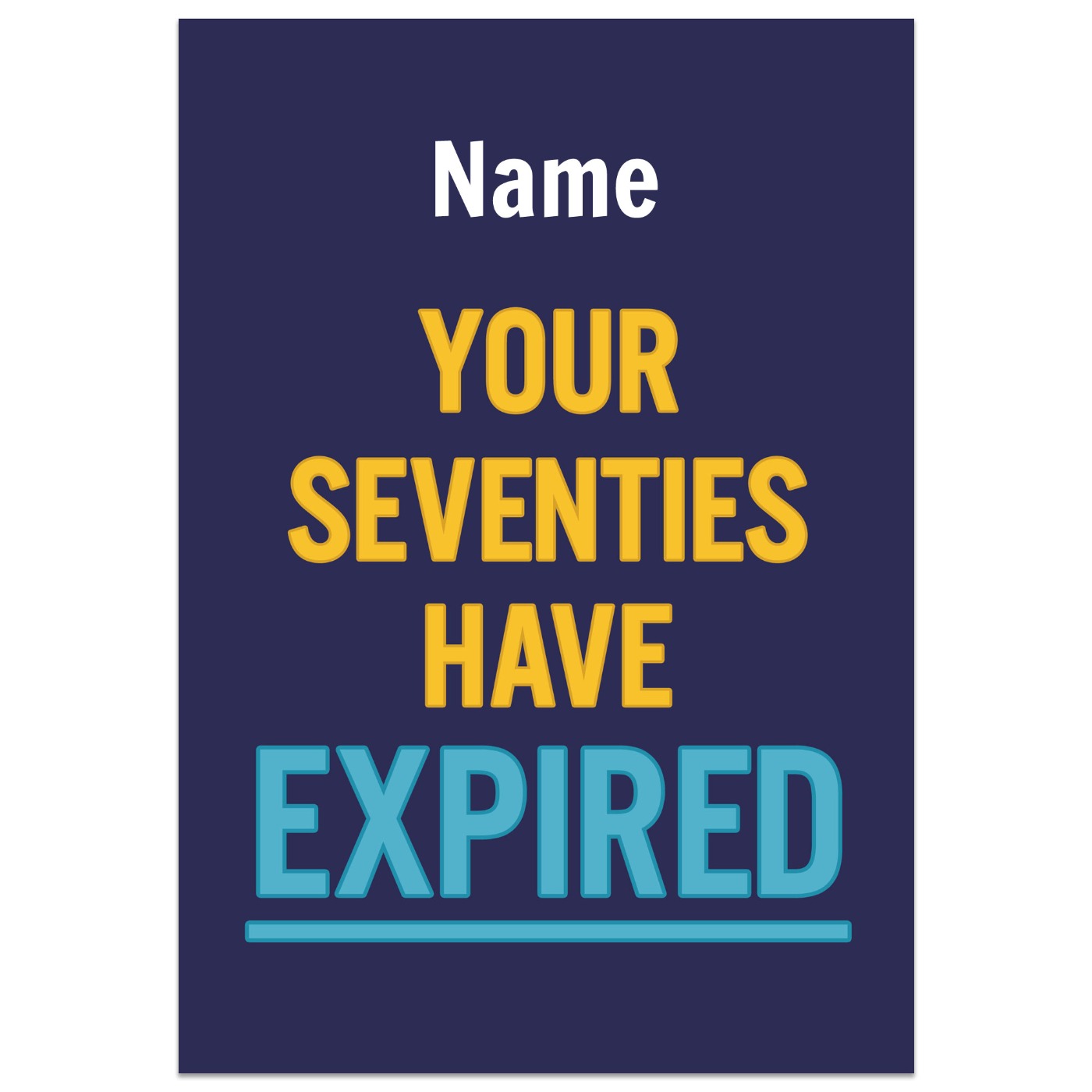 Your Seventies Have Expired Birthday Card