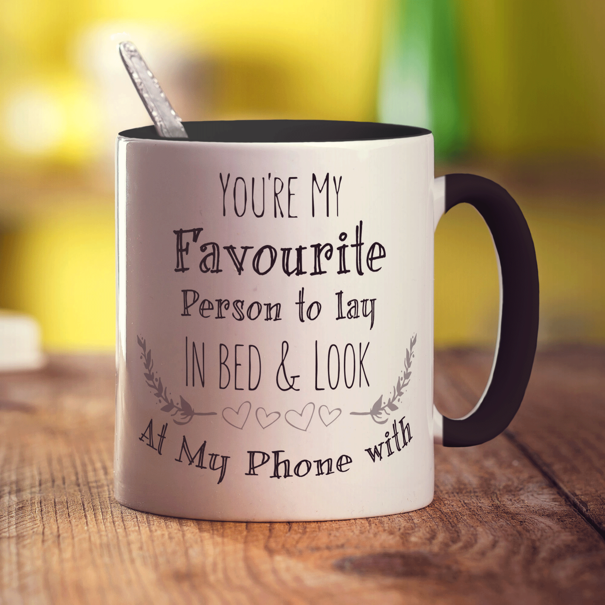 You're My Favourite Person To Lay In Bed & Look At My Phone With Mug - Standard 330ml (11oz) / Black