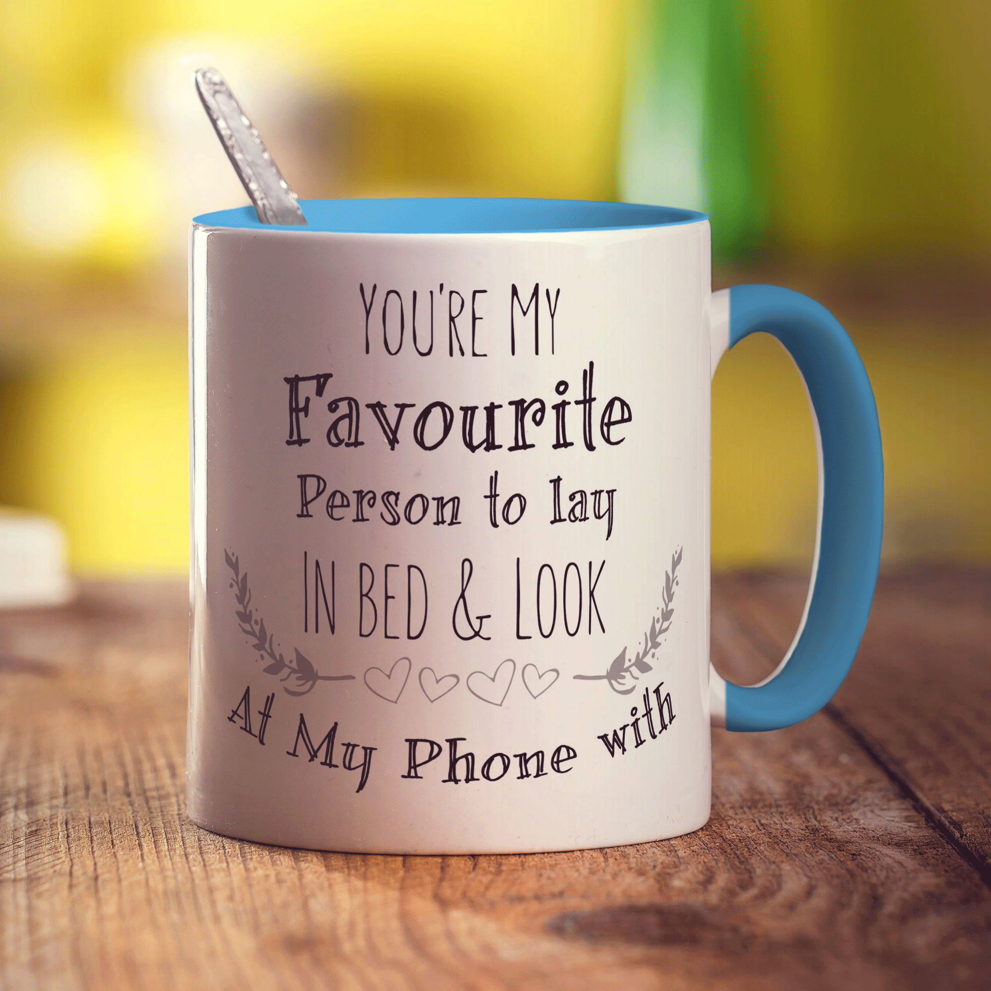 You're My Favourite Person To Lay In Bed & Look At My Phone With Mug - Standard 330ml (11oz) / Blue