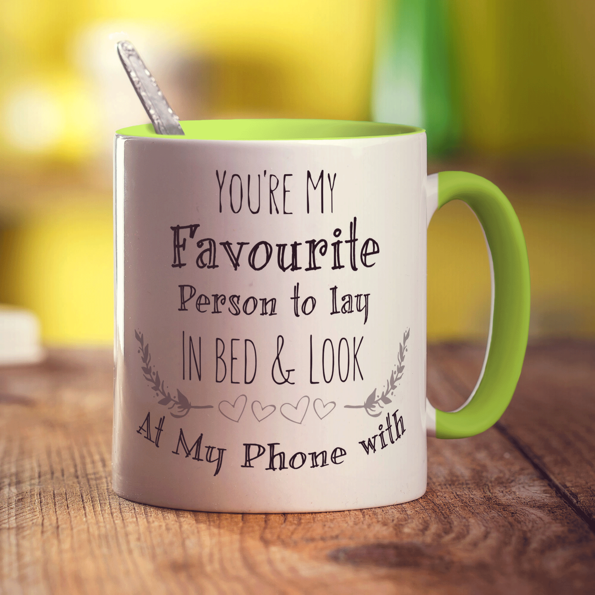 You're My Favourite Person To Lay In Bed & Look At My Phone With Mug - Standard 330ml (11oz) / Green