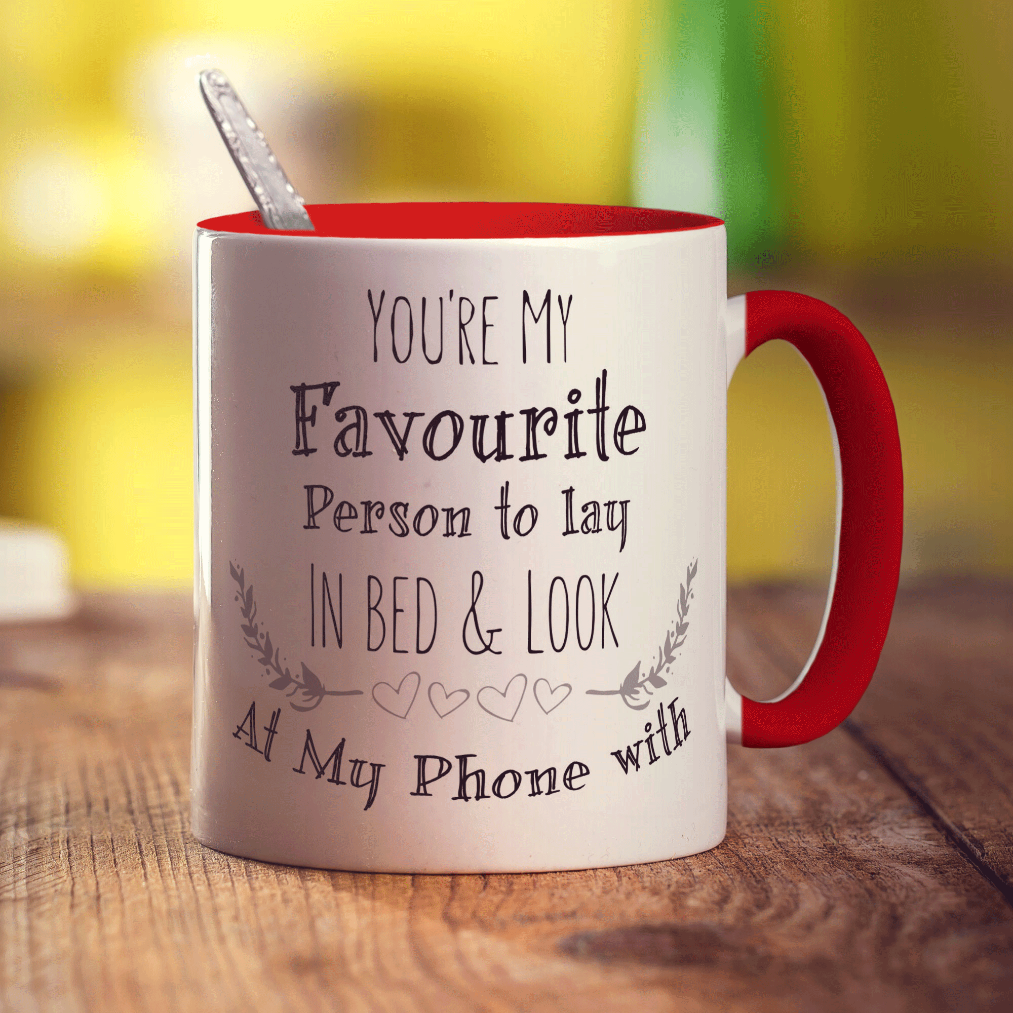 You're My Favourite Person To Lay In Bed & Look At My Phone With Mug - Standard 330ml (11oz) / Red