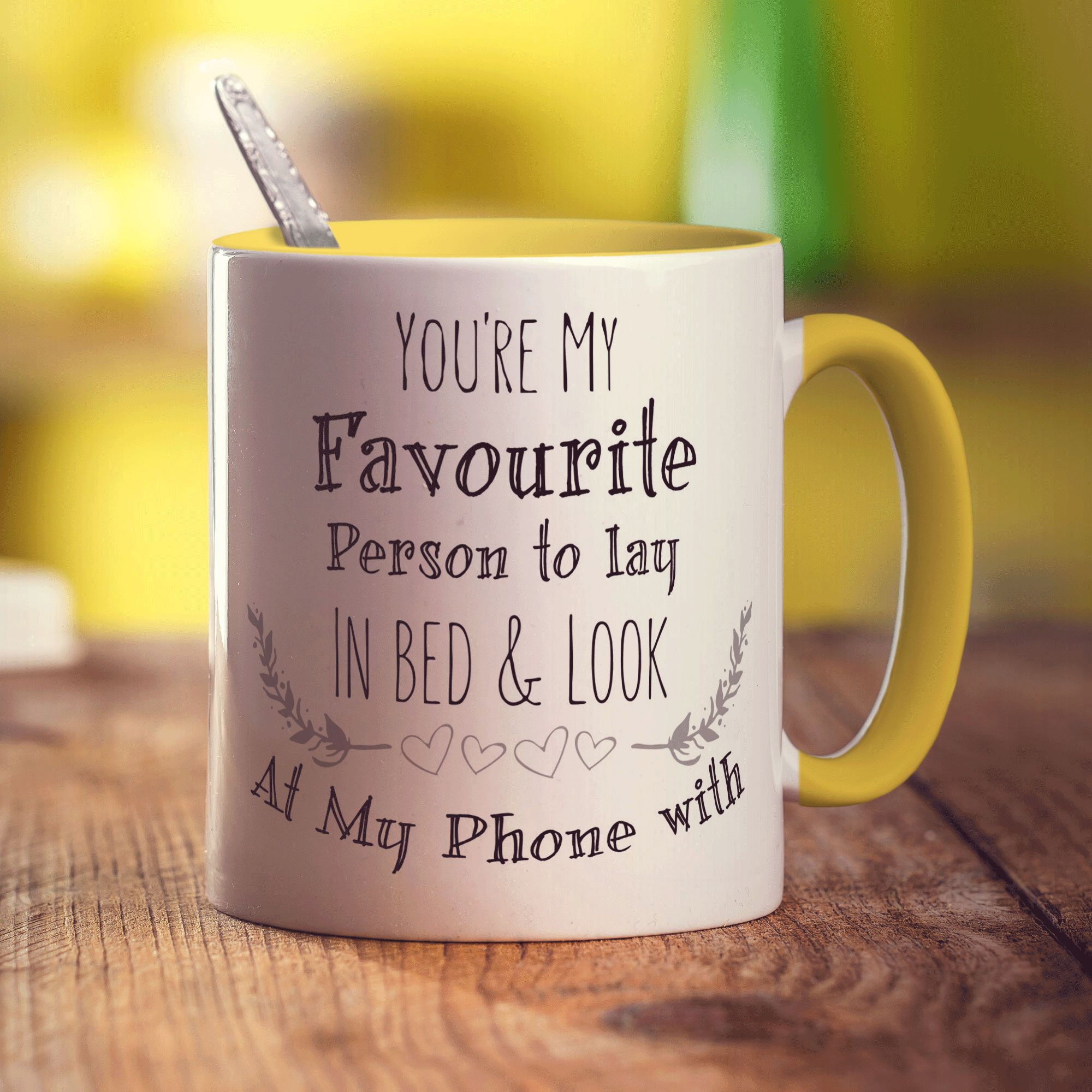 You're My Favourite Person To Lay In Bed & Look At My Phone With Mug - Standard 330ml (11oz) / Yellow